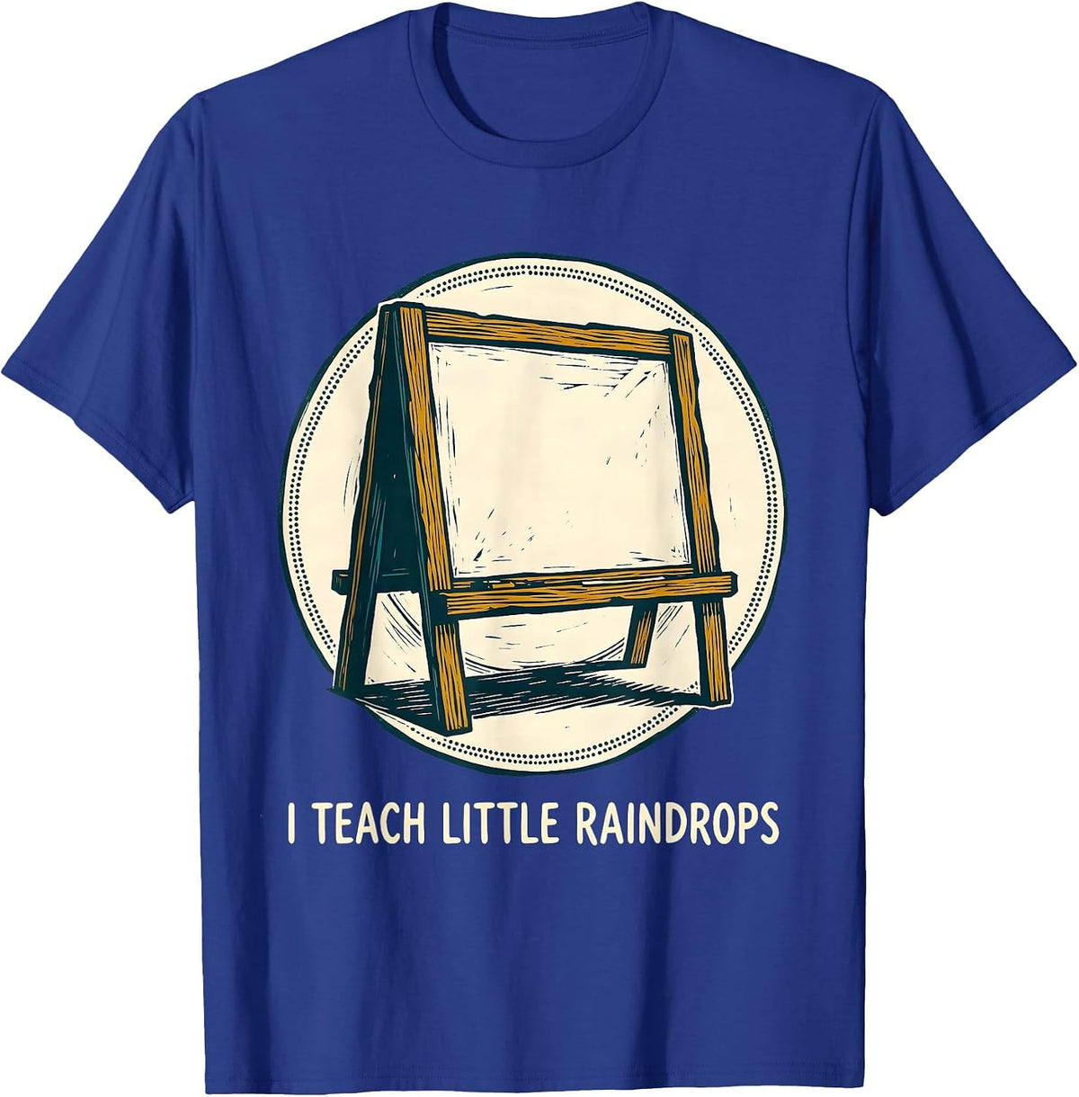 Men's I Teach Little Raindrops Funny Preschool Teacher Back T-Shirt - Royal Blue