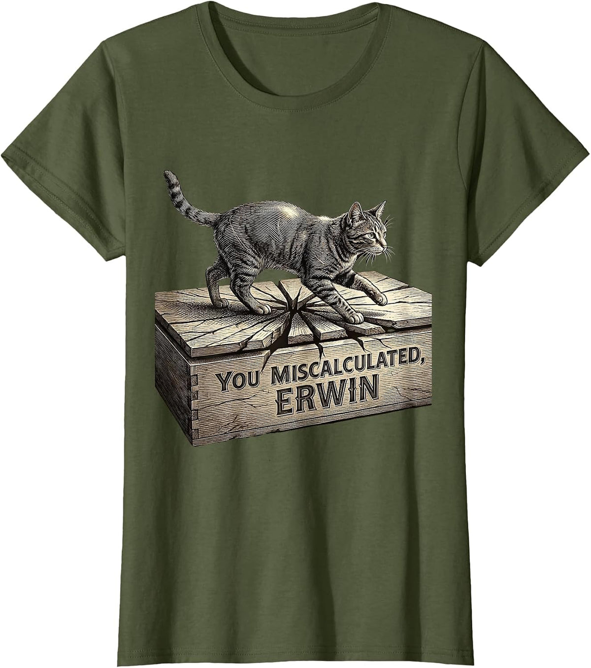 Women's You Miscalculated, Erwin Funny Quantum Physics Cat Lover T-Shirt - Olive Green