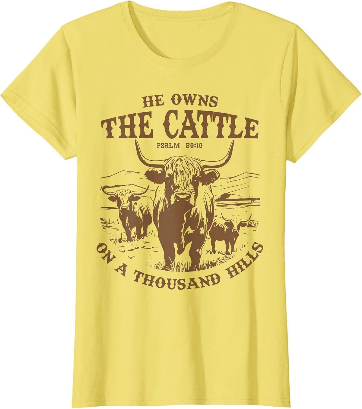 He Owns The Cattle On A Thousand Hills Highland Cattle Cow T-Shirt - Lemon Yellow