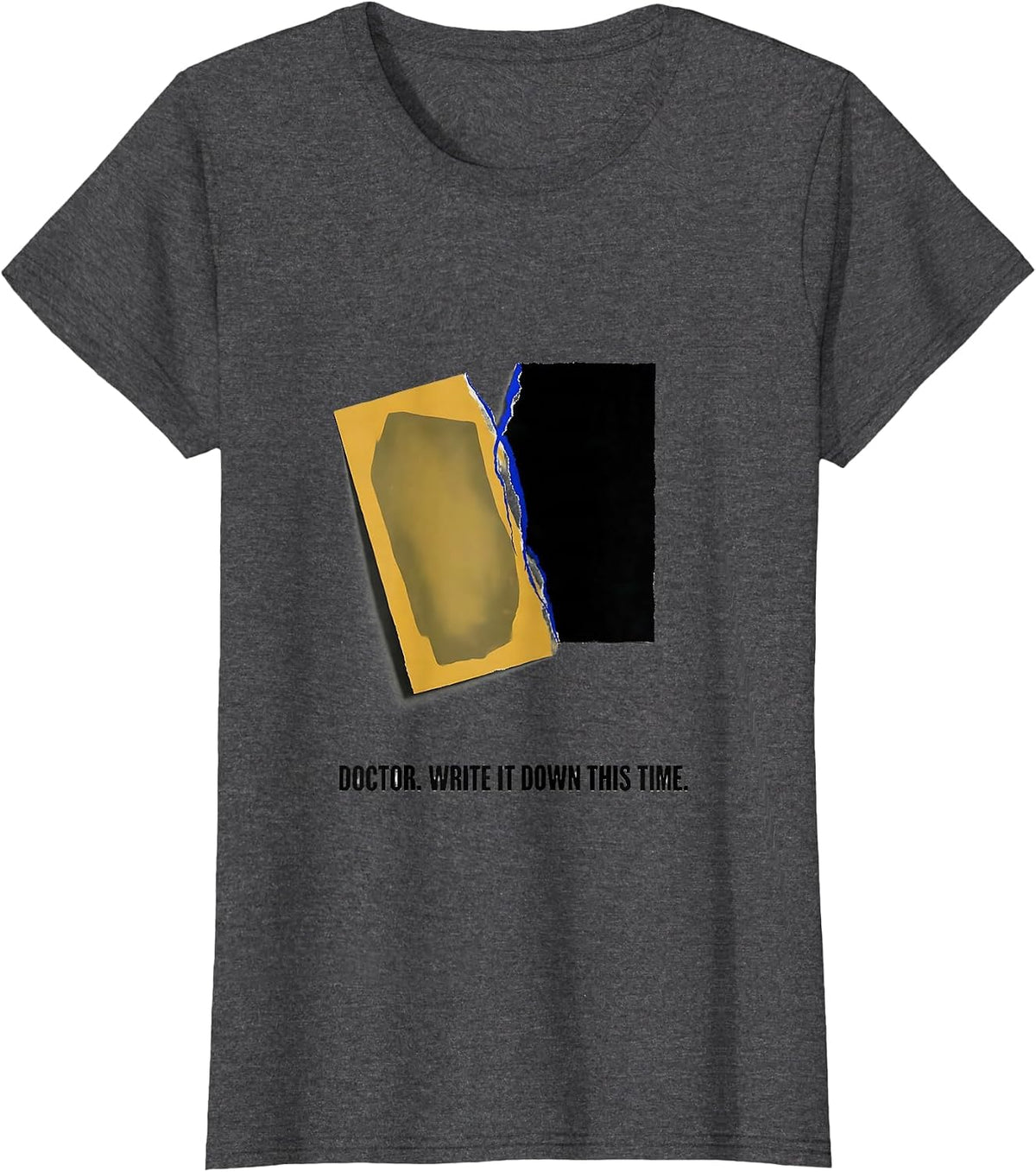 Women's Doctor Write It Down This Time Funny PhD Graduation Gift T-Shirt - Dark Heather Grey