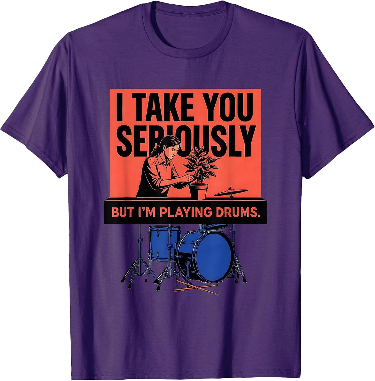 Men's I Take You Seriously, But I'm Playing Drums Funny Drummer T-Shirt - Purple