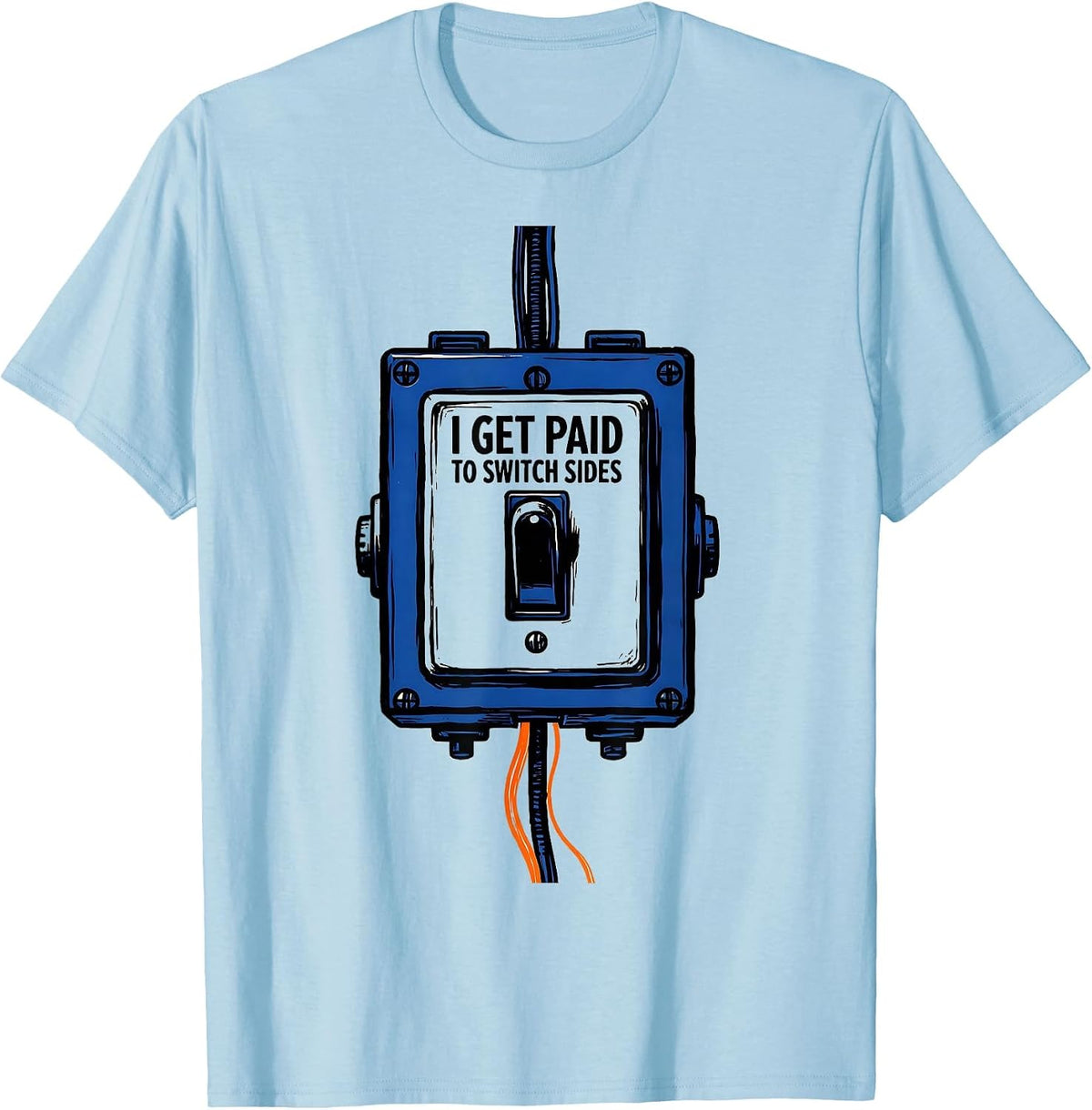Men's I Get Paid To Switch Sides Funny Electrician Lineman T-Shirt - Baby Blue
