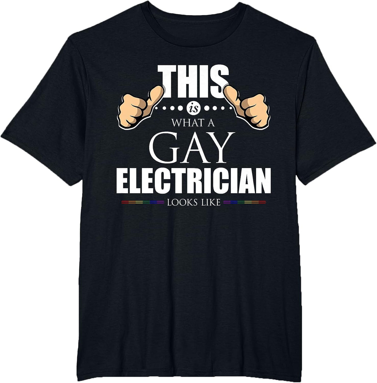 This is What a Gay Electrician Looks Like LGBT Pride T-Shirt T-Shirt - Black