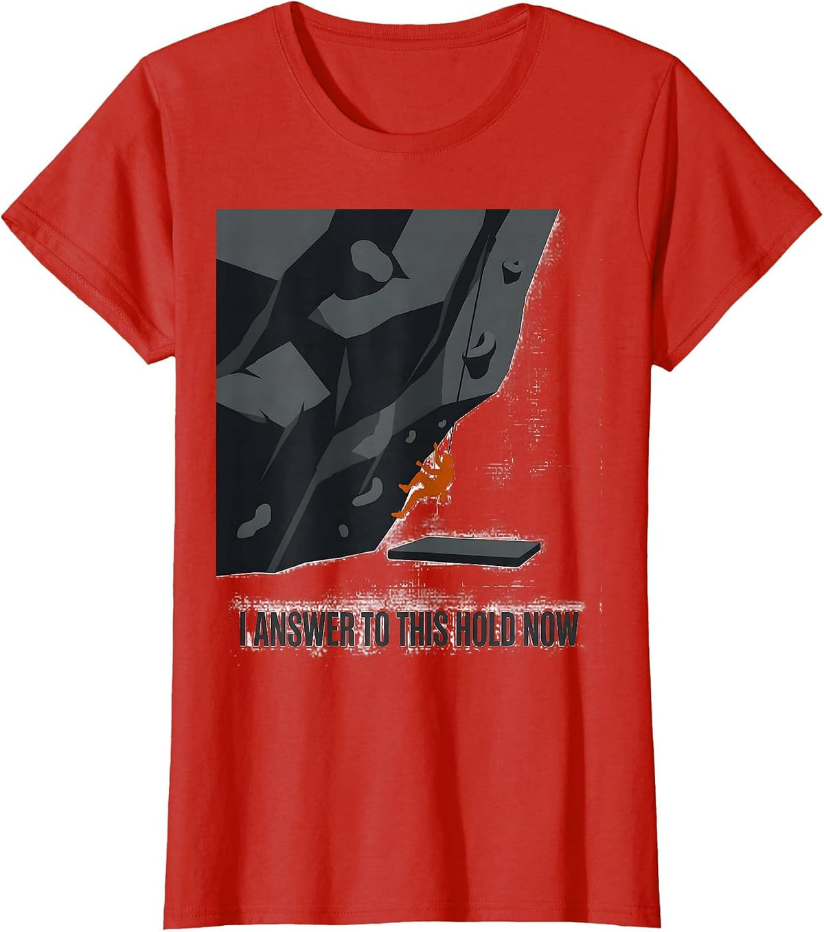 Women's I Answer To This Hold Now Funny Rock Climbing Bouldering T-Shirt - Red