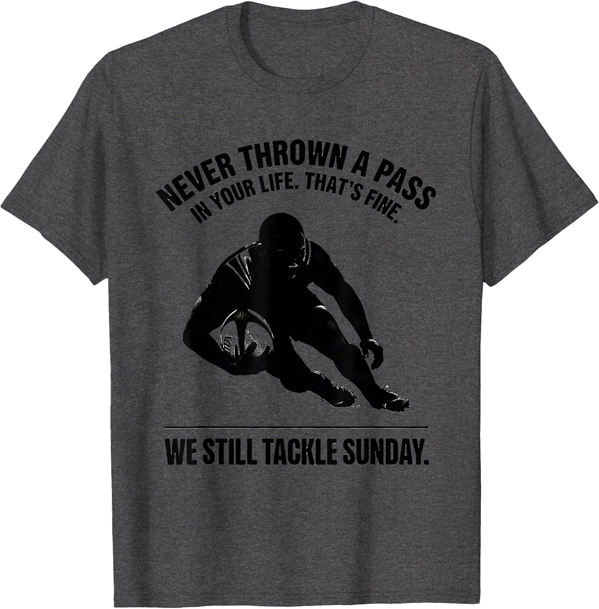 Men's Never Thrown A Pass In Your Life Rugby Player Coach Fan T-Shirt - Dark Heather Grey