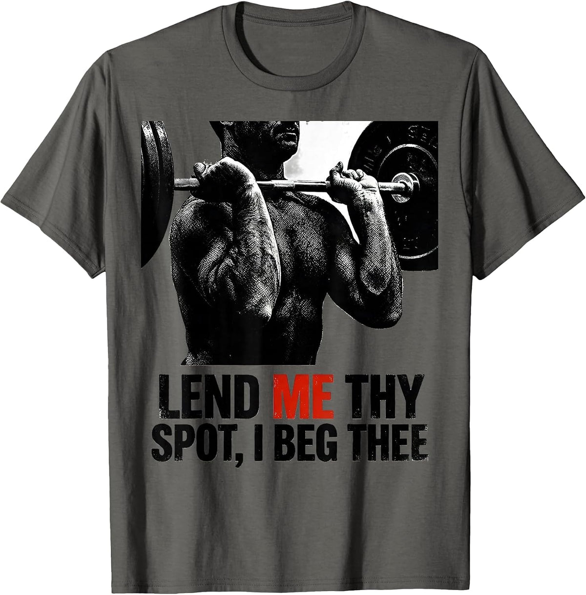 Men's Lend Me Thy Spot I Beg Thee Funny Christian Weightlifter Gym T-Shirt - Asphalt Grey