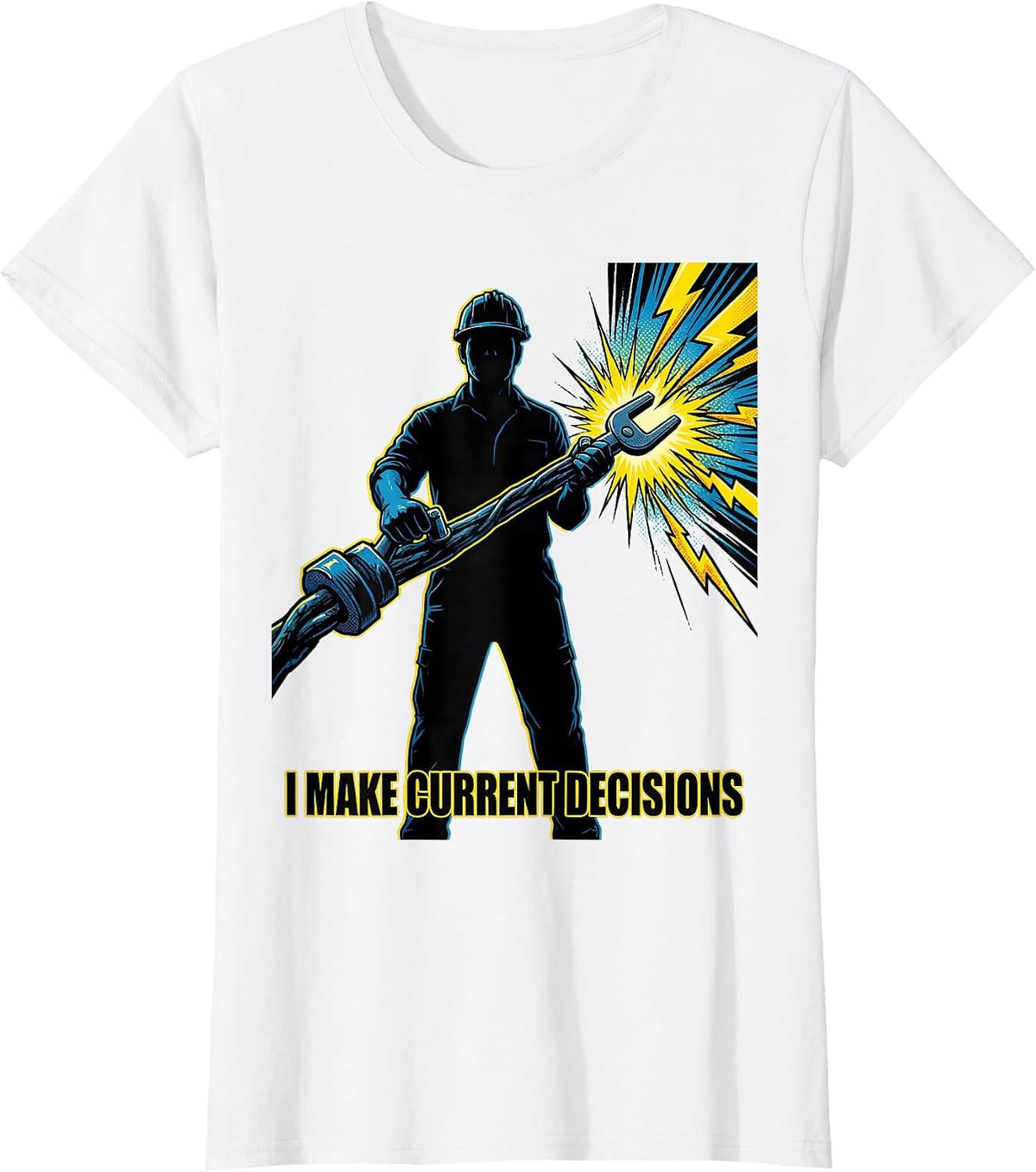 I Make Current Decisions Funny Electrician Lineman Dark T-Shirt - White