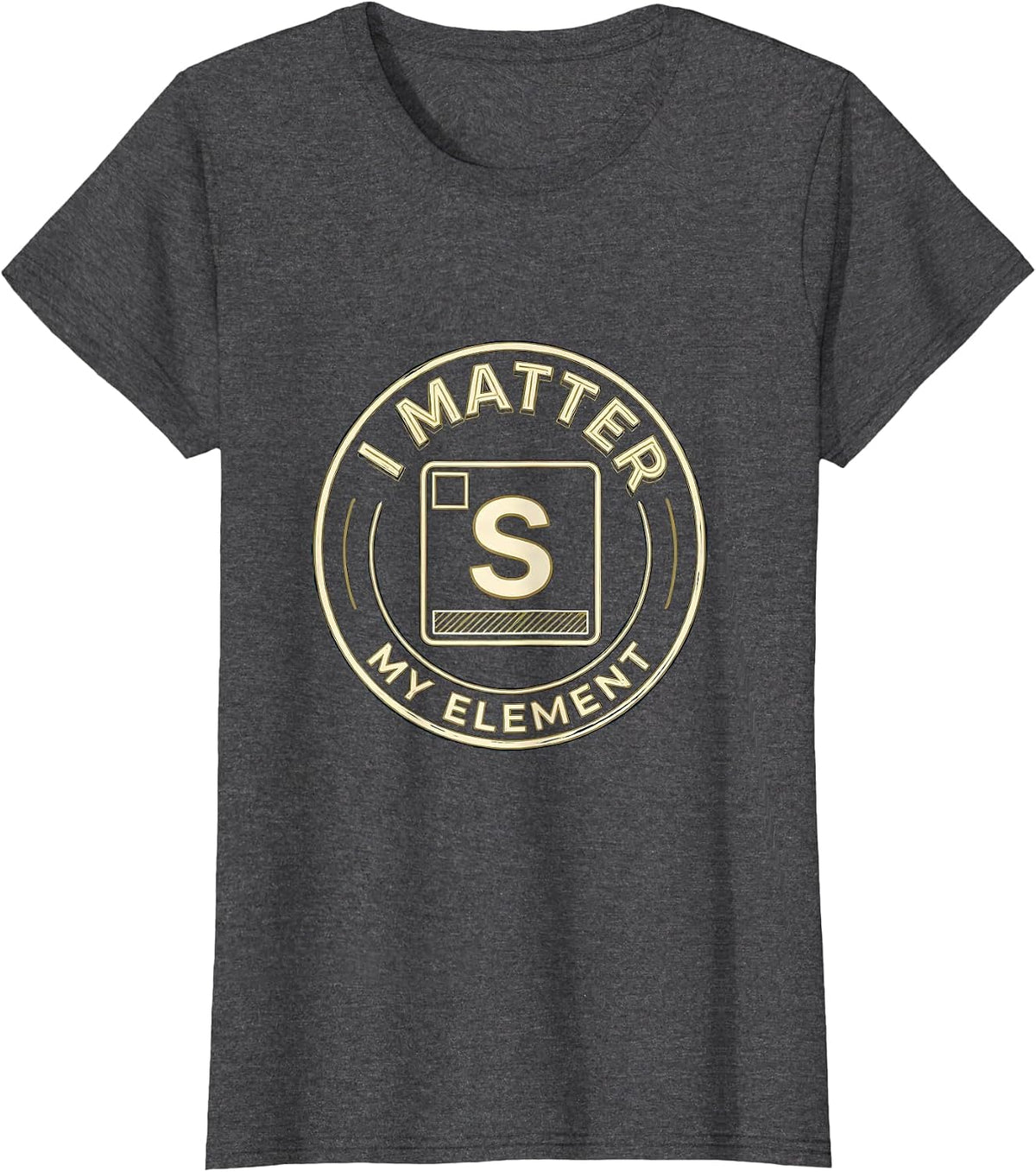 Women's I Matter My Element Funny Chemistry Science Pun Humor T-Shirt - Dark Heather Grey