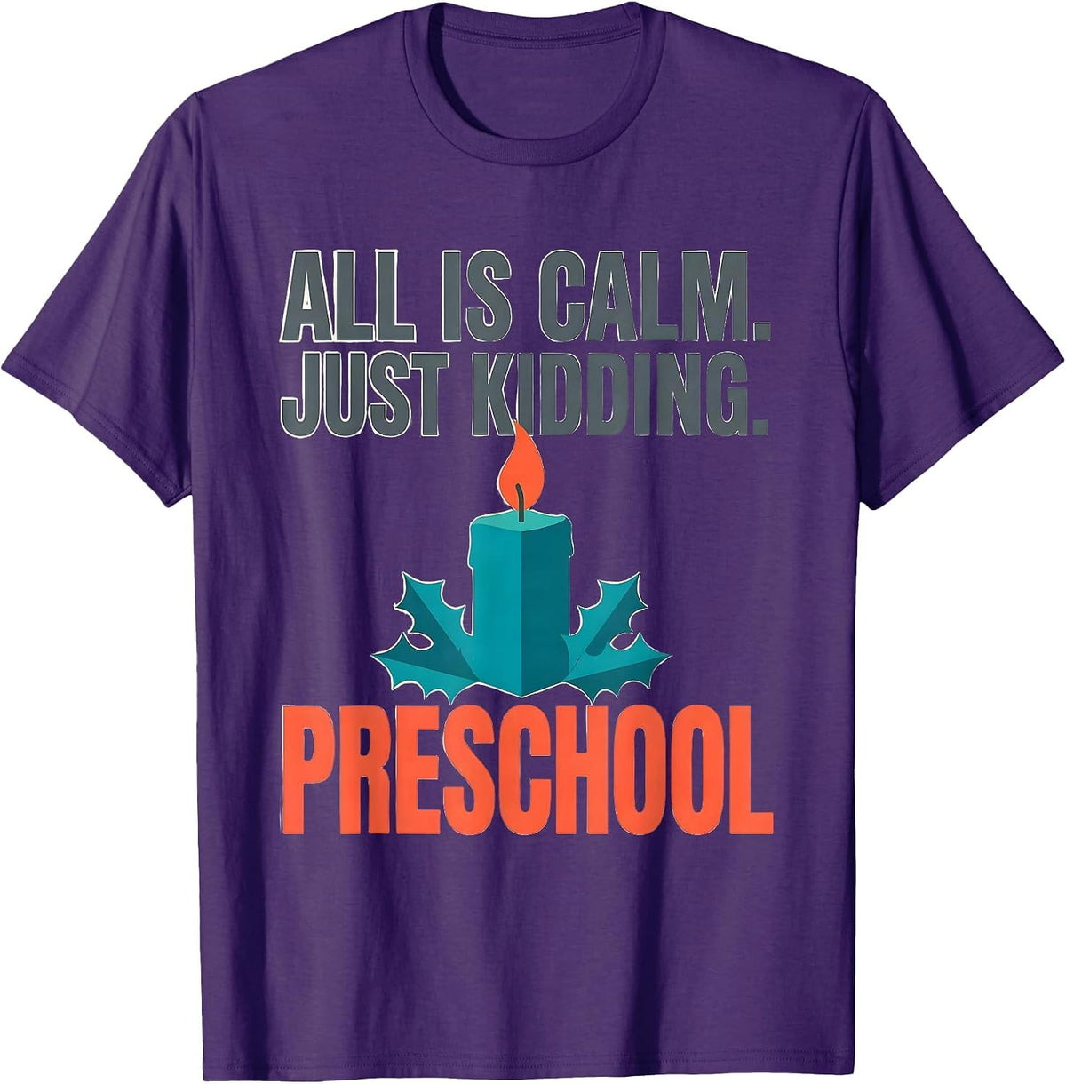 All Is Calm Just Kidding Preschool Funny Teacher Christmas T-Shirt - Purple