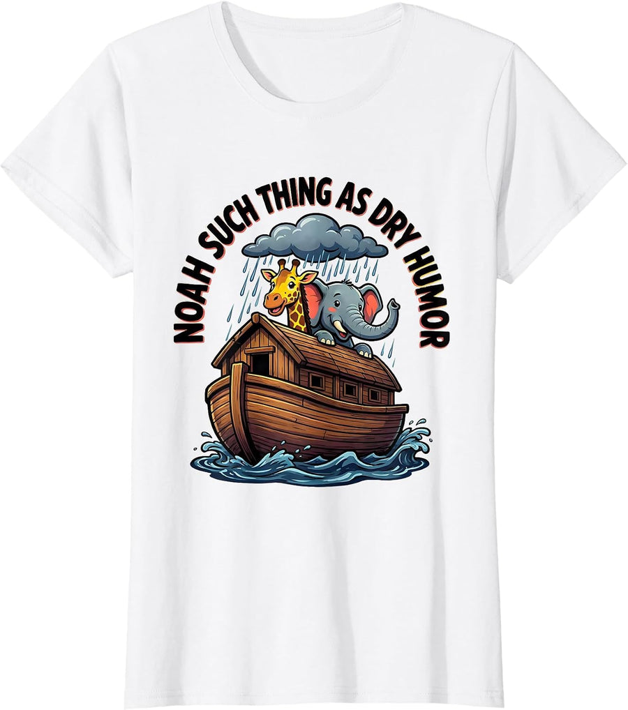 Women's Noah Such Thing As Dry Humor Funny Christian Ark Pun T-Shirt - White