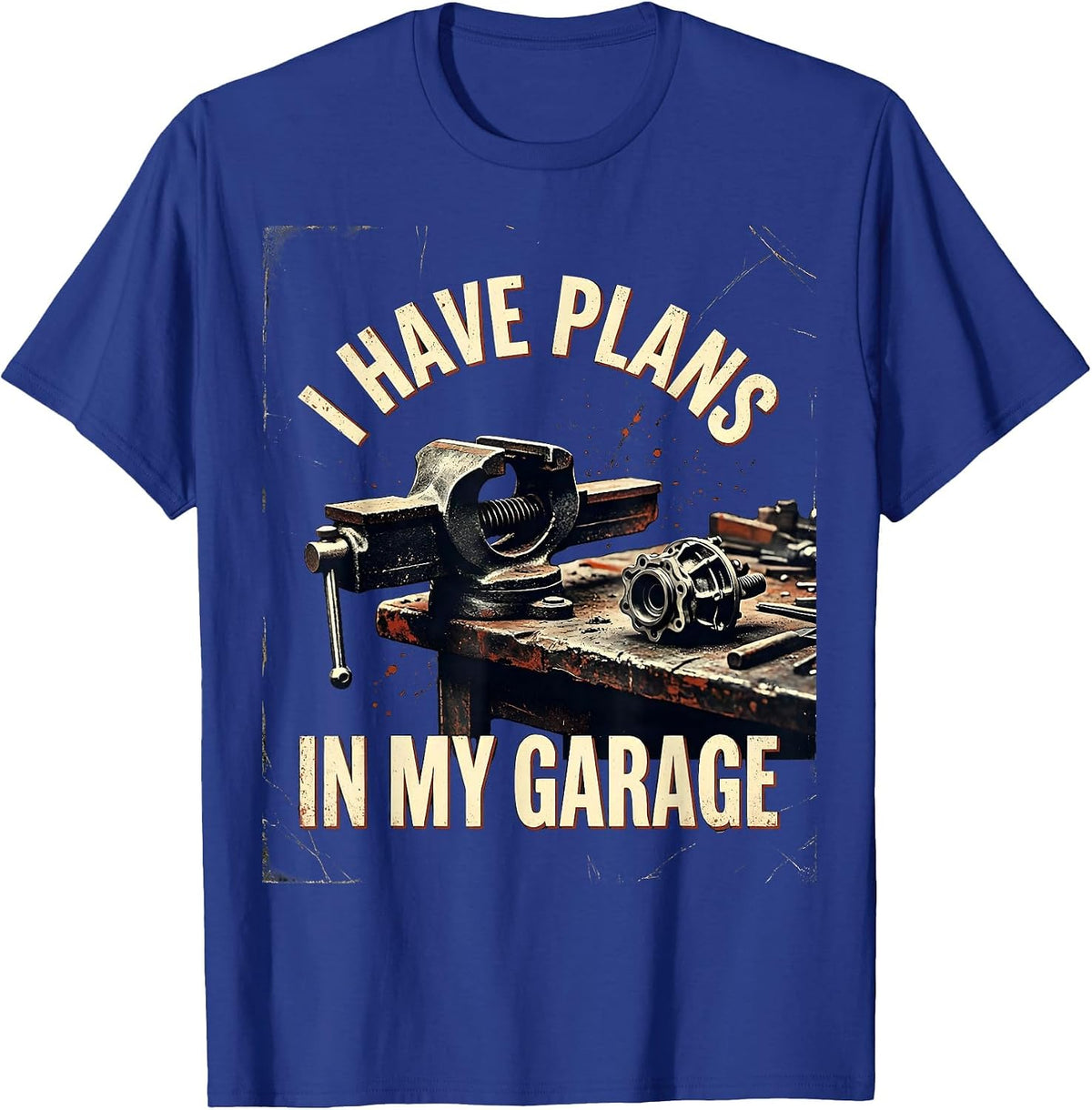 I Have Plans In My Garage Distressed Mechanic Dad Joke T-Shirt - Royal Blue
