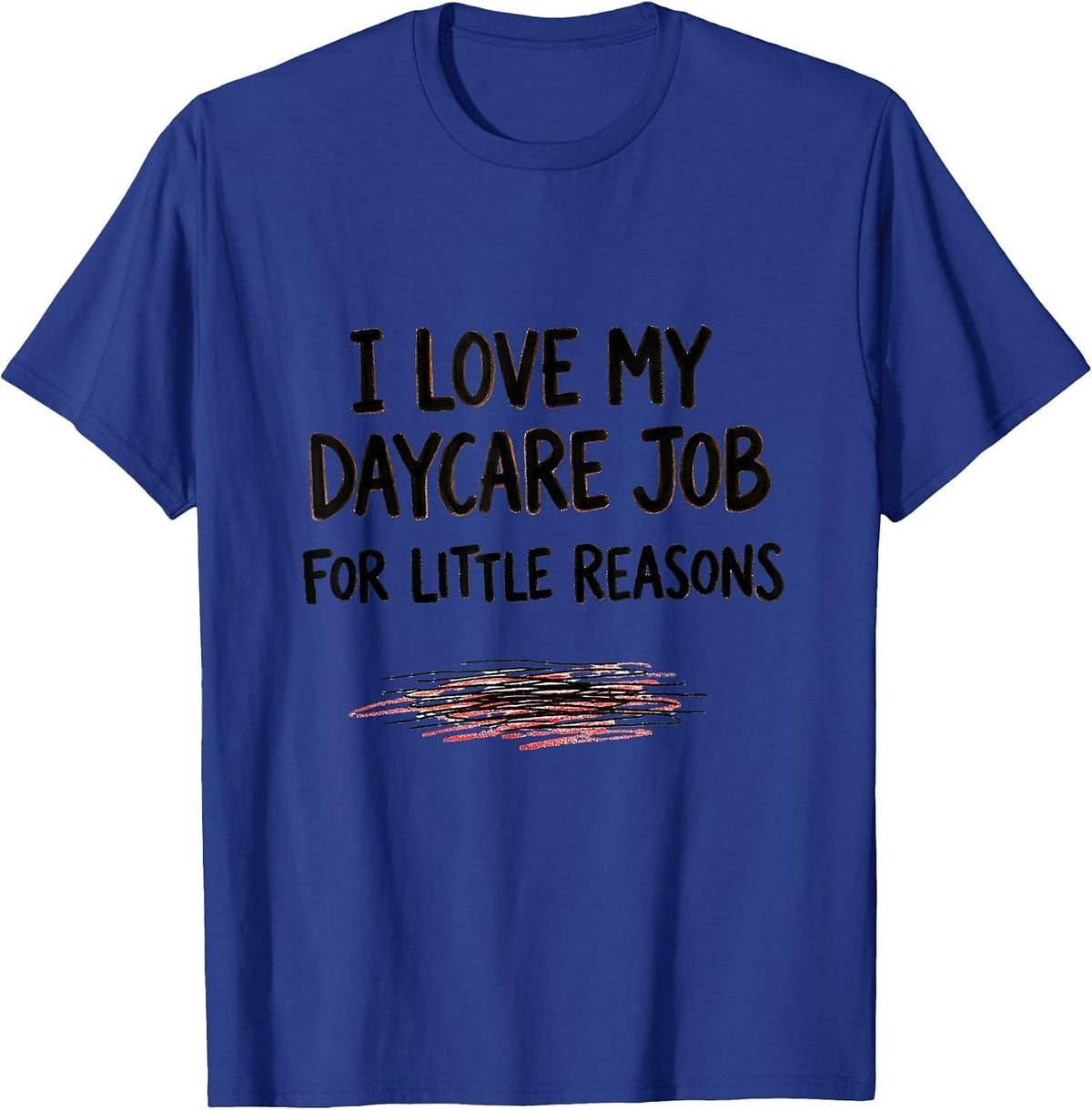 Men's I Love My Daycare Job For Little Reasons Daycare Teacher T-Shirt - Royal Blue