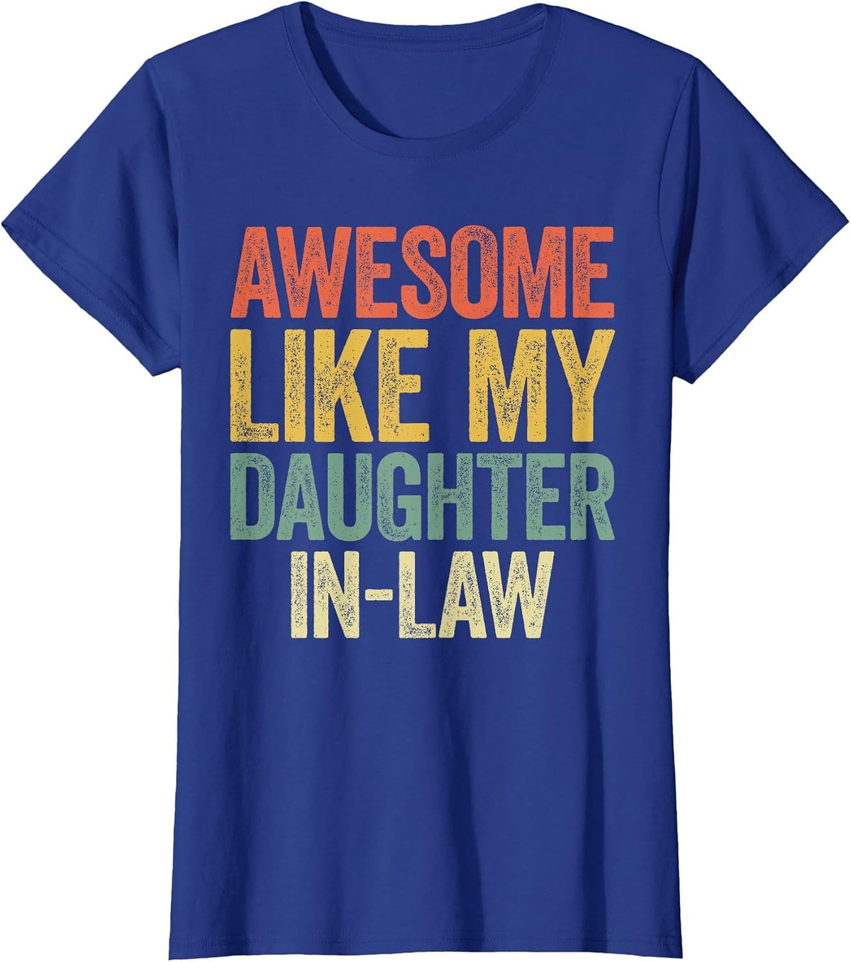 Awesome Like My Daughter-in-Law Shirt Men Women Parents Day T-Shirt - Royal Blue