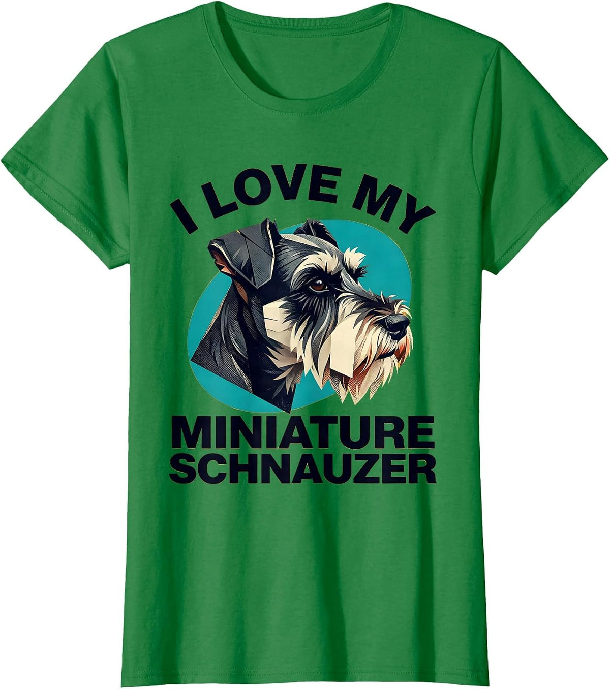 Women's I Love My Miniature Schnauzer Funny Dog Lover Breed Humor T-Shirt - Kelly Green