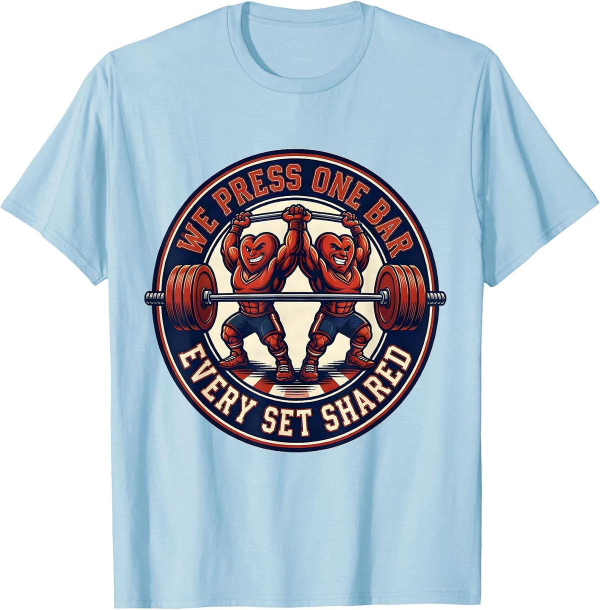 Men's We Press One Bar Every Set Shared Funny Gym Valentine T-Shirt - Baby Blue