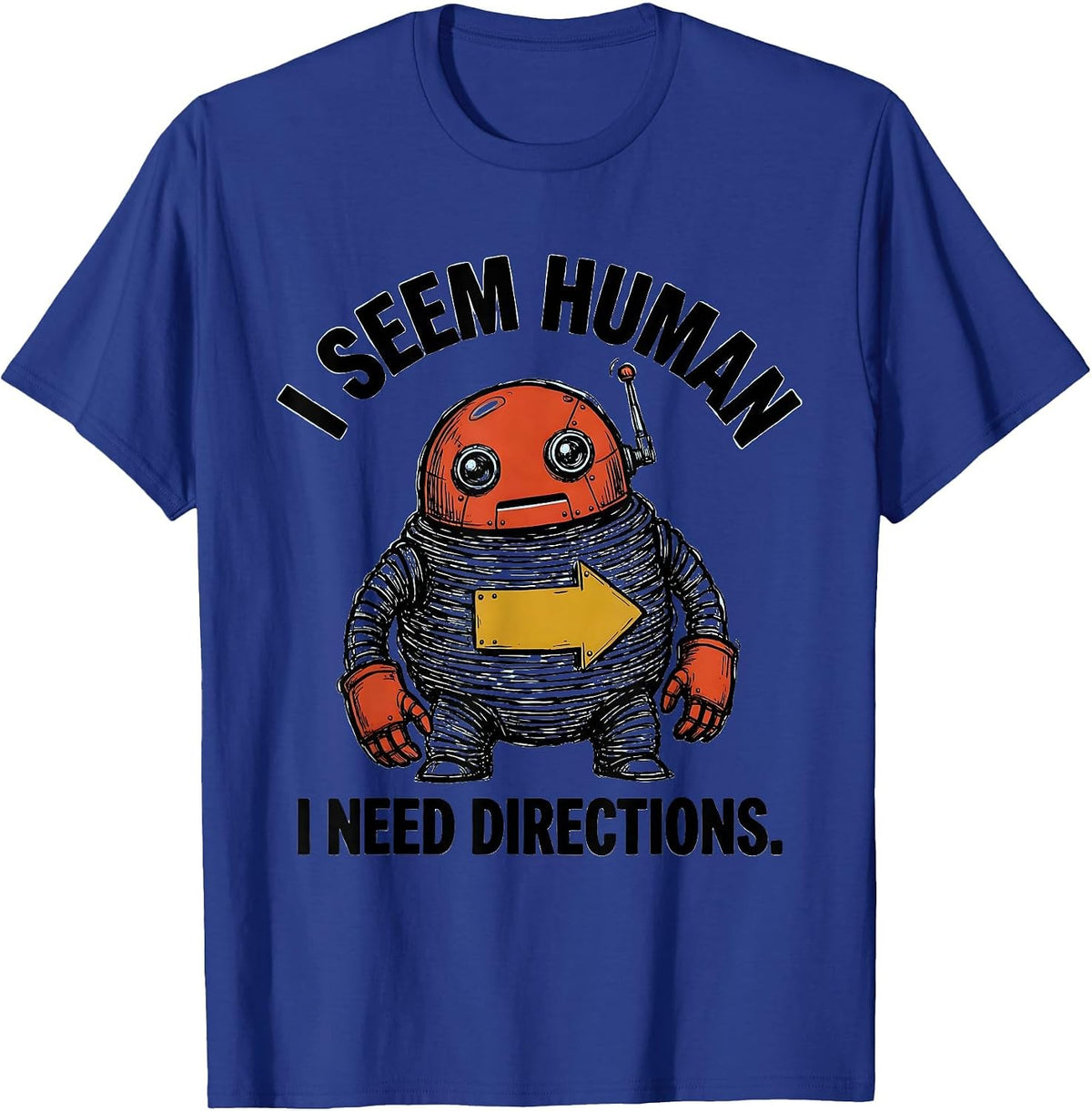 Men's I Seem Human I Need Directions Funny Robot Lover Vintage T-Shirt - Royal Blue
