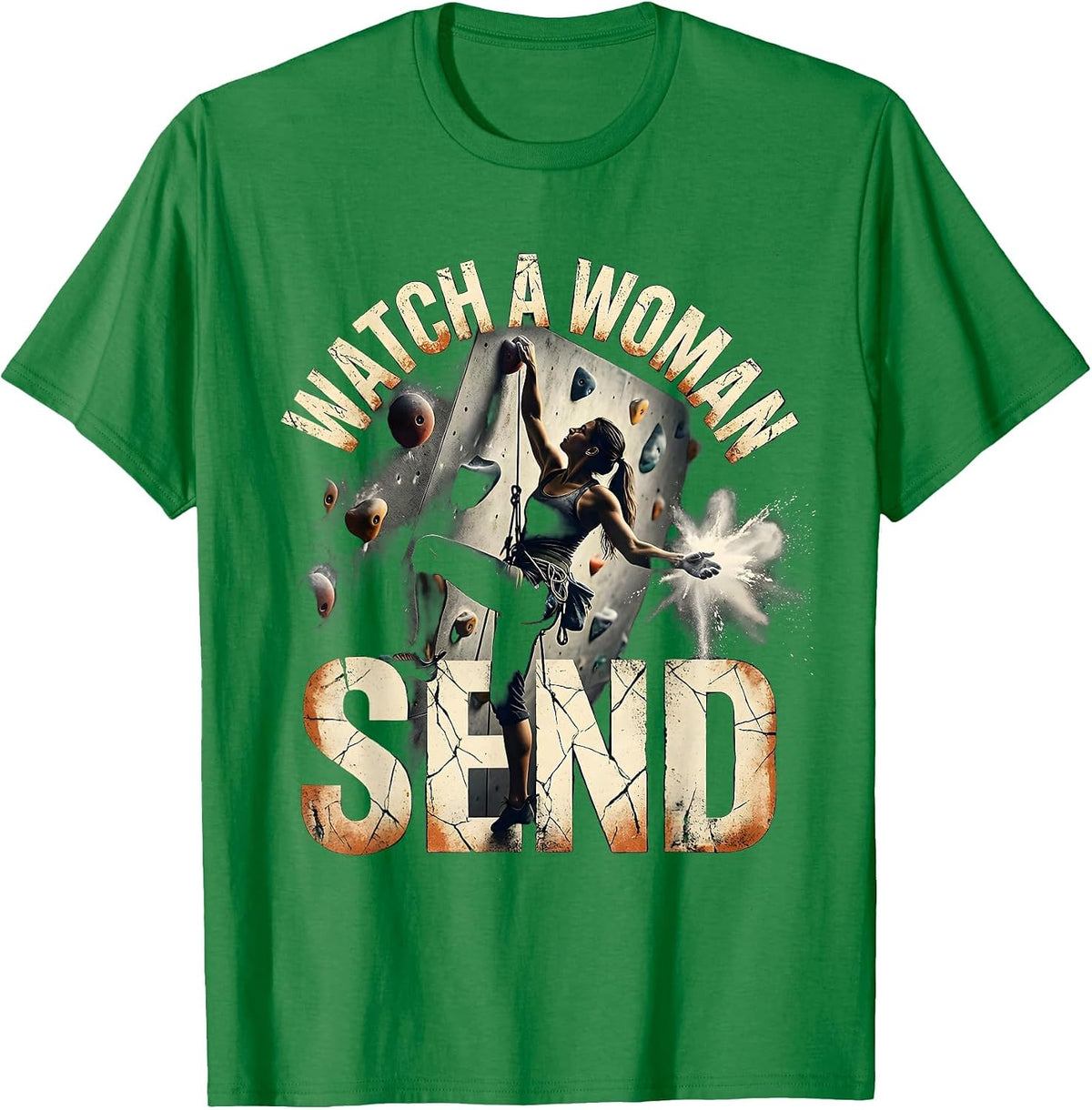 Men's Watch A Woman Send Distressed Rock Climbing Bouldering Humor T-Shirt - Kelly Green