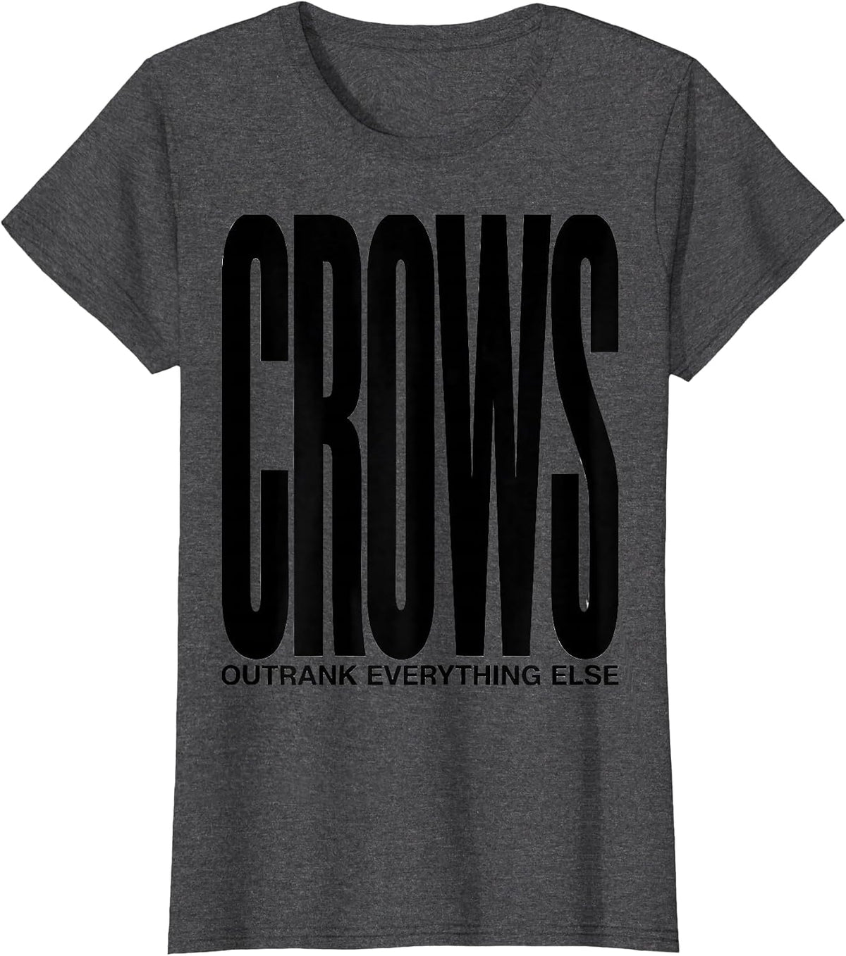 Women's Crows Outrank Everything Else Dark Humor Bird Lover Gift T-Shirt - Dark Heather Grey