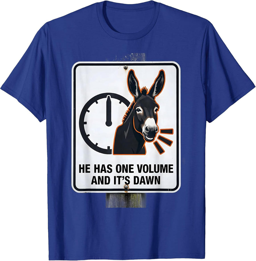 He Has One Volume, And It's Dawn Funny Donkey Lover Humor T-Shirt - Royal Blue