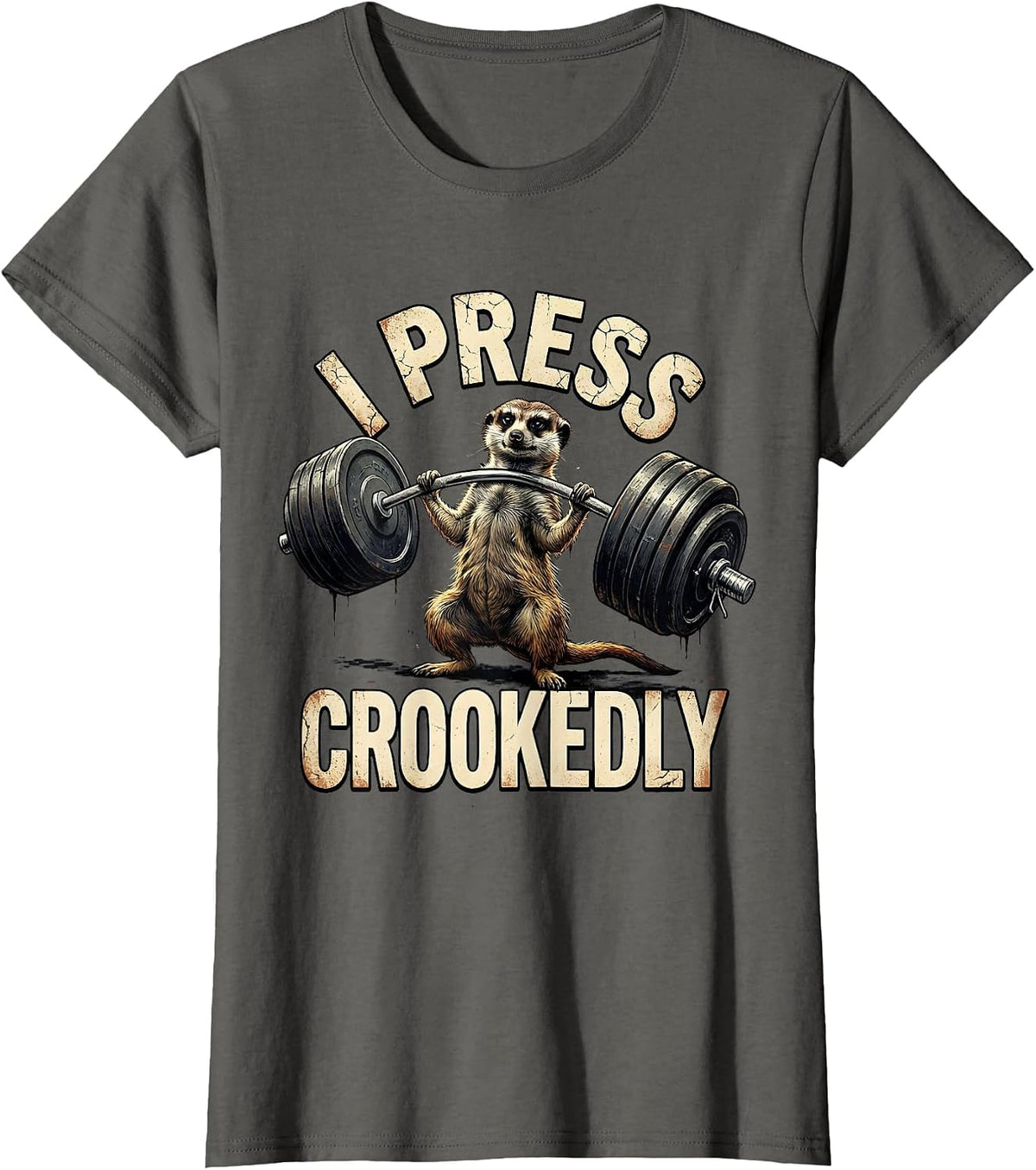 Women's I Press, Crookedly Distressed Funny Gym Workout T-Shirt - Asphalt Grey