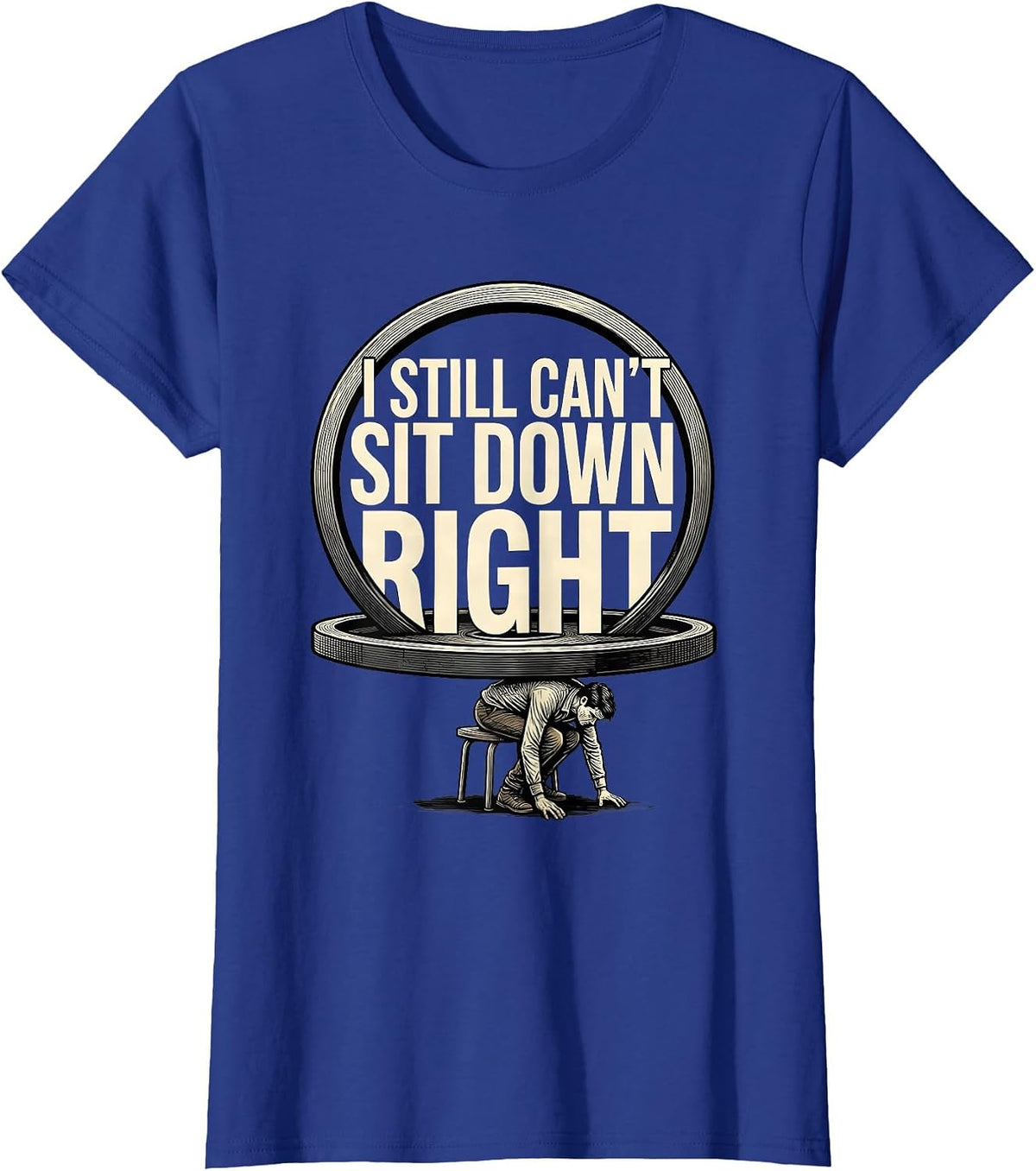Women's I Still Can't Sit Down Right Funny Gym Workout Humor T-Shirt - Royal Blue