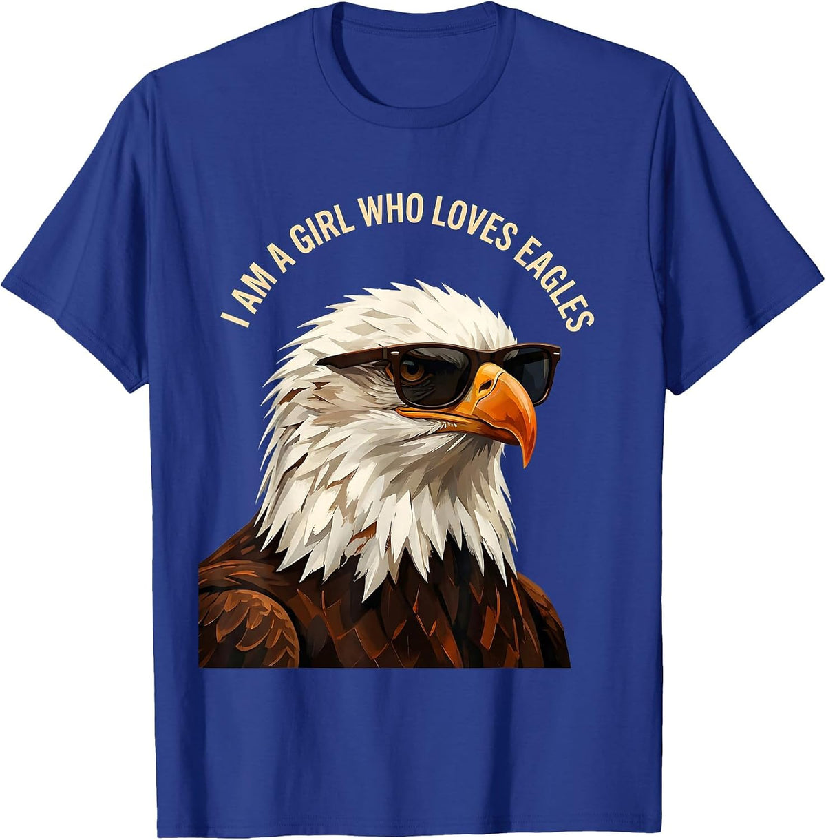 Men's I Am A Girl Who Loves Eagles Funny Bald Eagle Bird Lover T-Shirt - Royal Blue