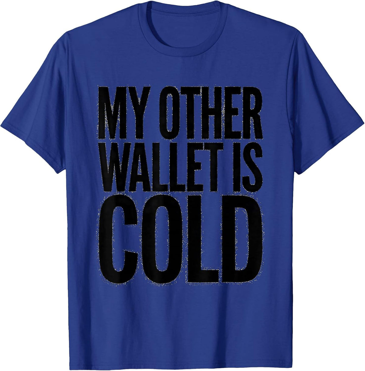 My Other Wallet Is Cold Bitcoin Crypto Design T-Shirt - Royal Blue