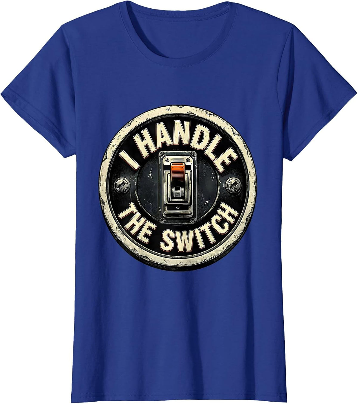 Women's I Handle The Switch Funny Electrician Lineman Trade Humor T-Shirt - Royal Blue