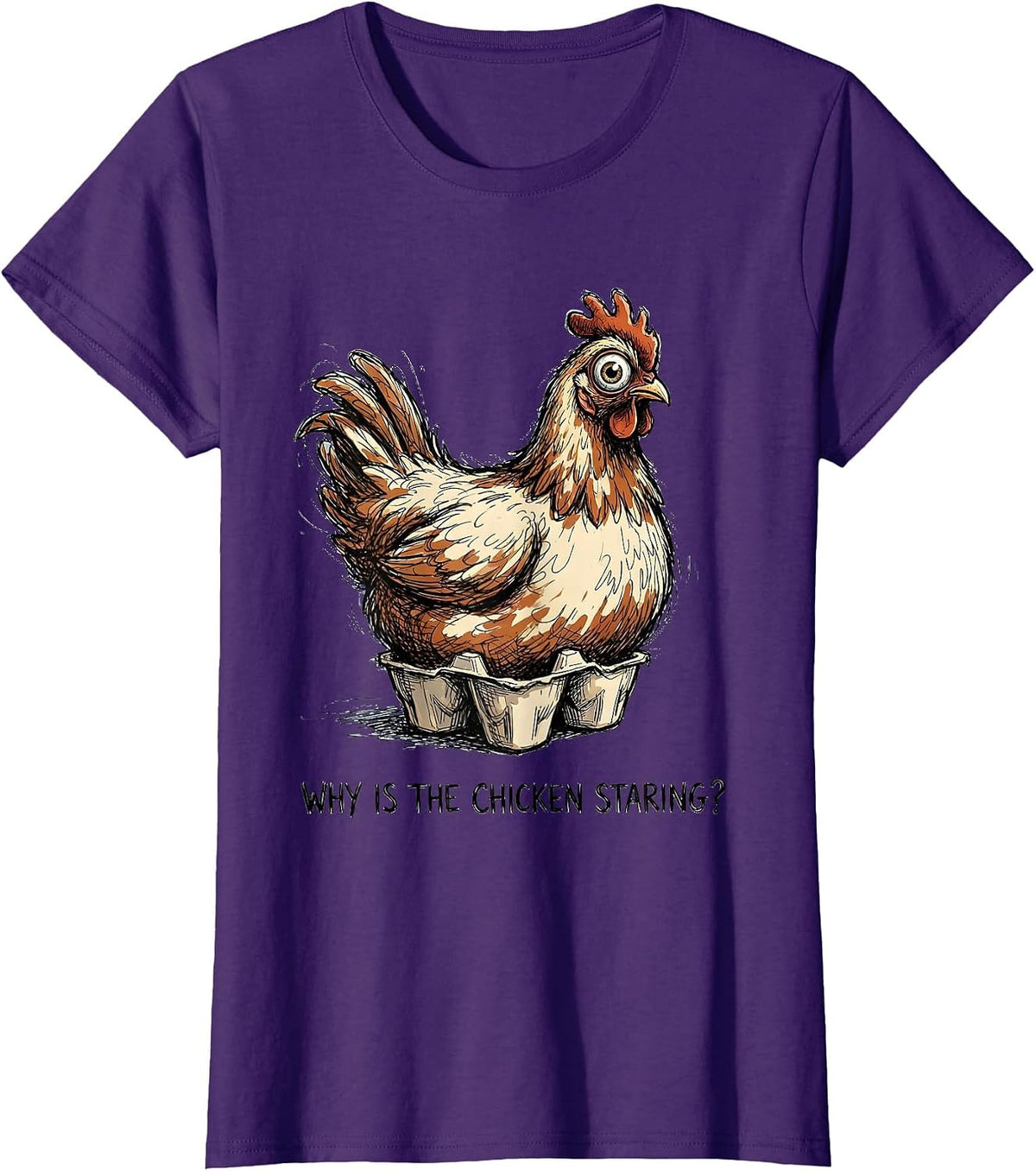 Women's Why Is The Chicken Staring Funny Chicken Lover Novelty Gift T-Shirt - Purple