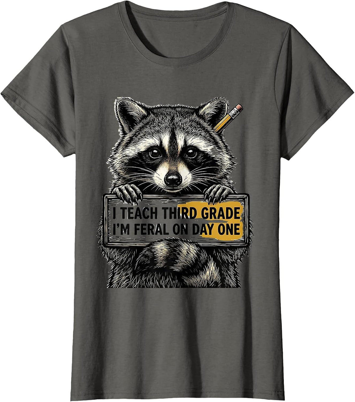 Women's I Teach Third Grade, I’m Feral on Day One Teacher T-Shirt - Asphalt Grey