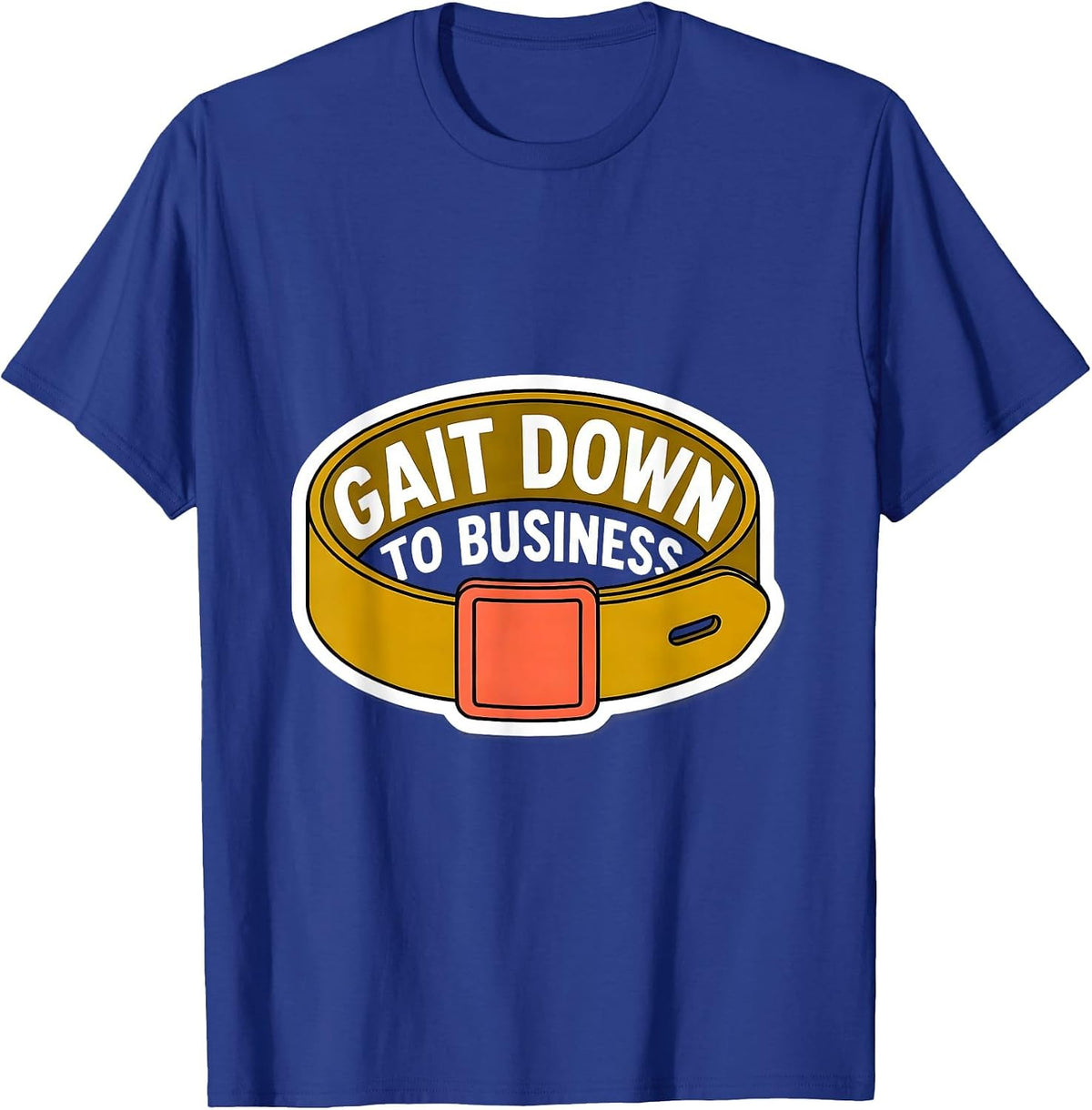 Men's Gait Down To Business Funny Physical Therapist PT OT Gift T-Shirt - Royal Blue