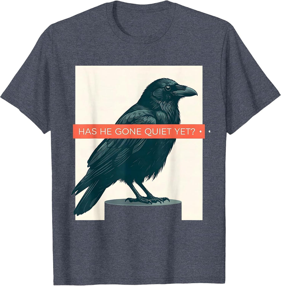 Has He Gone Quiet Yet Dark Humor Crow Raven Bird Gothic T-Shirt - Heather Blue
