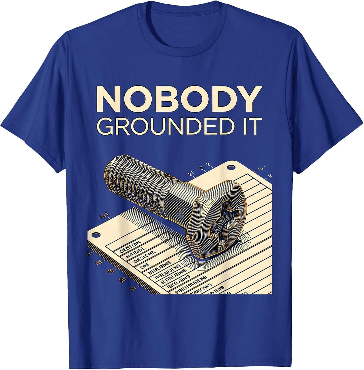 Nobody Grounded It Funny Electrician Engineer Sarcastic T-Shirt - Royal Blue