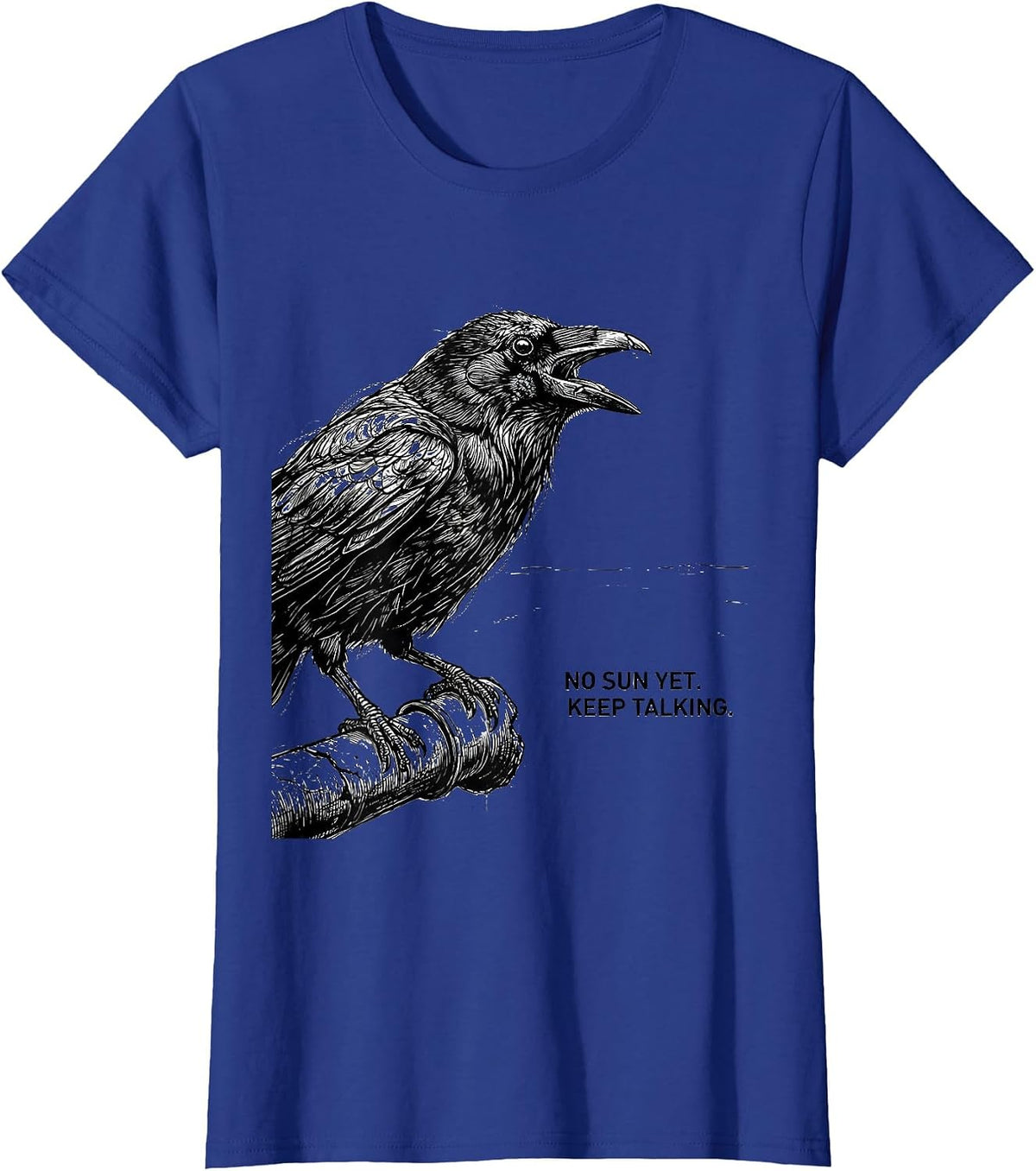 Women's No Sun Yet Keep Talking Funny Crow Pun Bird Lover Gothic T-Shirt - Royal Blue