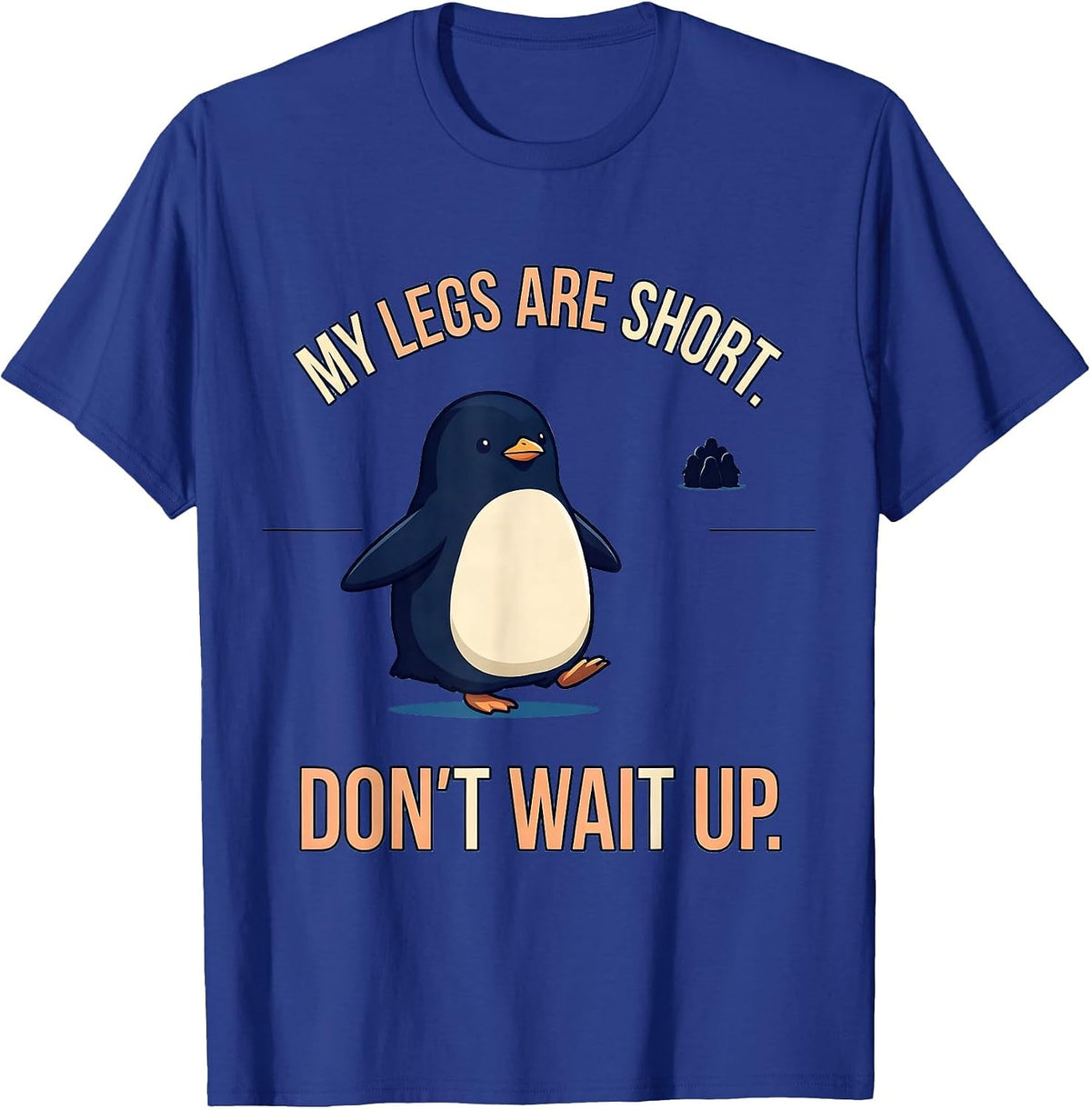 Men's My Legs Are Short Don't Wait Up Funny Penguin Lover Kawaii T-Shirt - Royal Blue