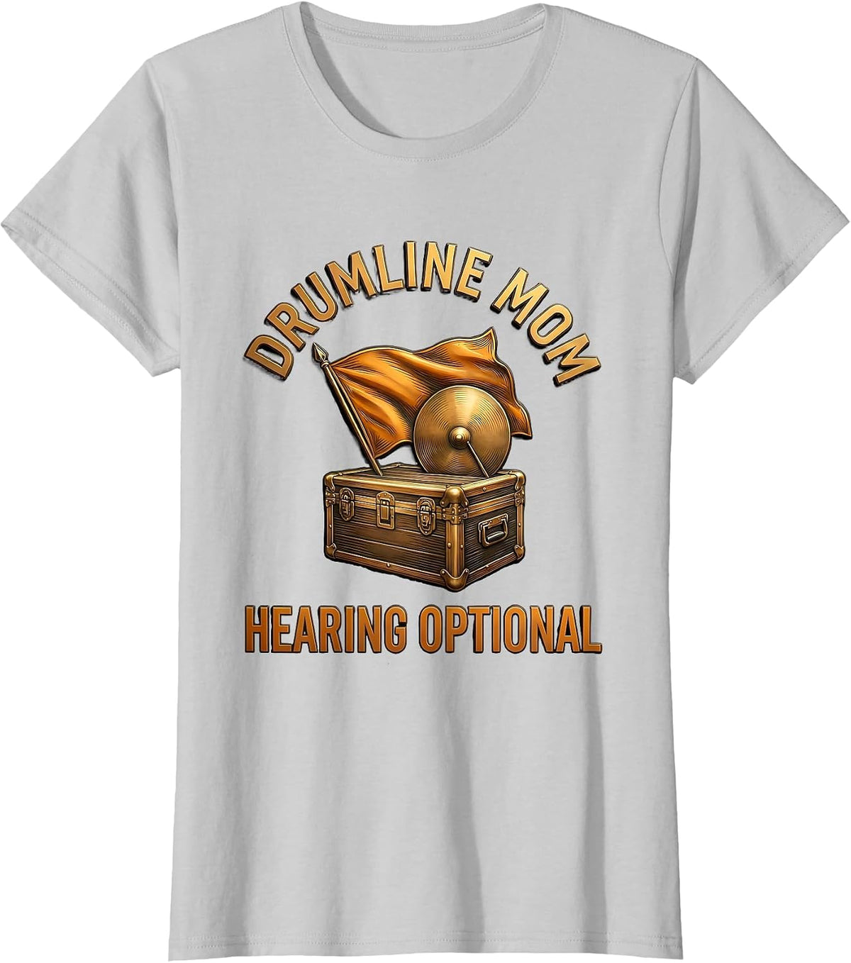 Drumline Mom Hearing Optional Funny Marching Band Mom T-Shirt - Silver Grey