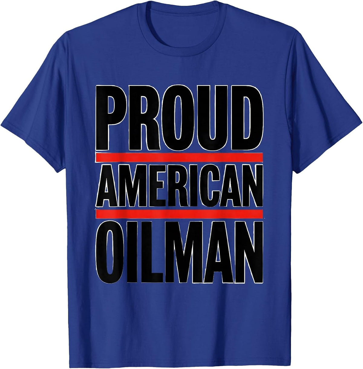 Proud American Oilman Patriotic Oilfield Worker Trade Gift T-Shirt - Royal Blue