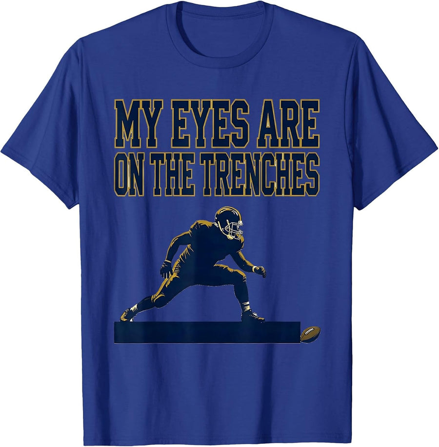 My Eyes Are On The Trenches Funny Football Lineman Parent T-Shirt - Royal Blue