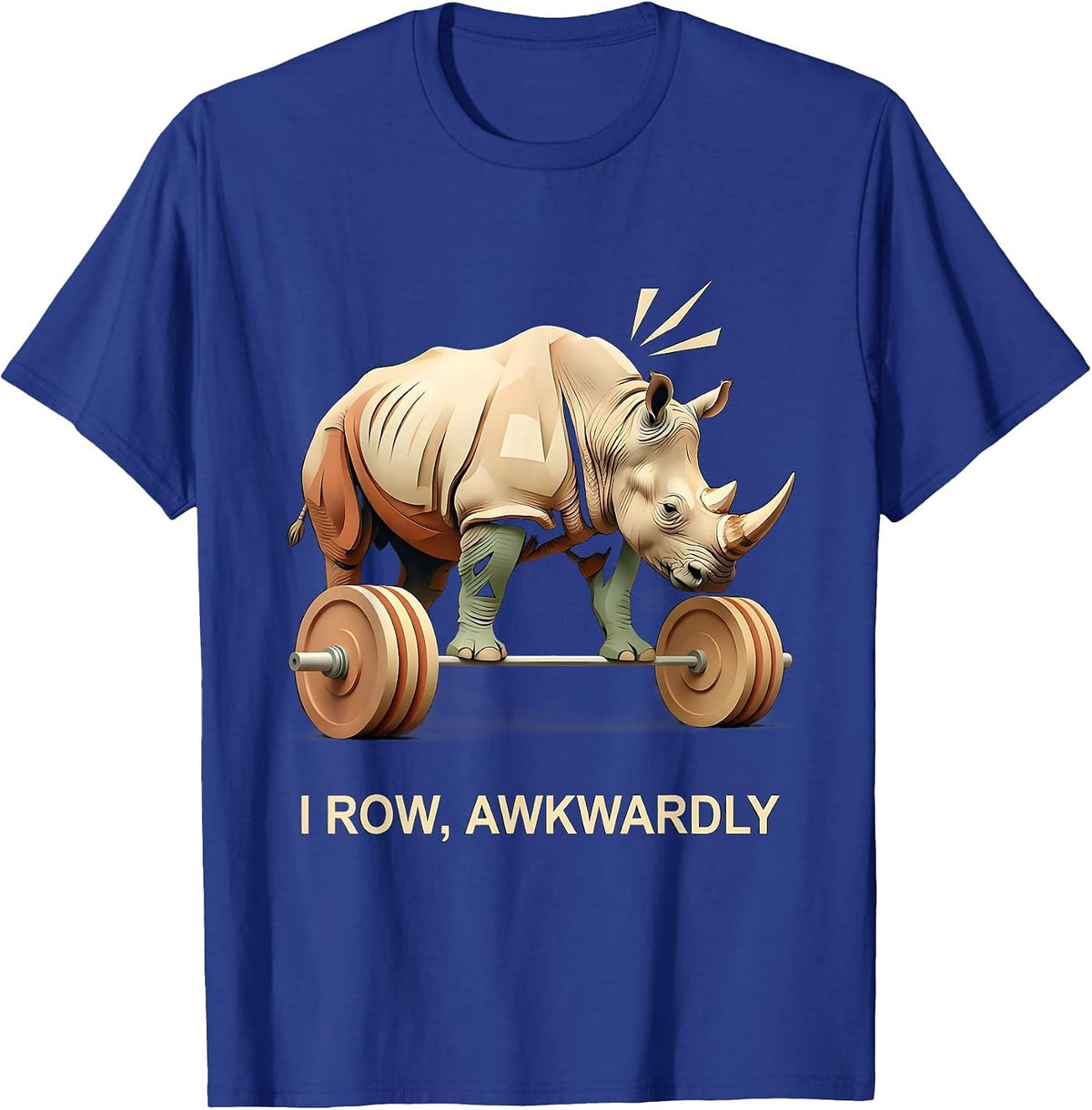 I Row, Awkwardly Funny Gym Workout Weightlifting Humor T-Shirt - Royal Blue