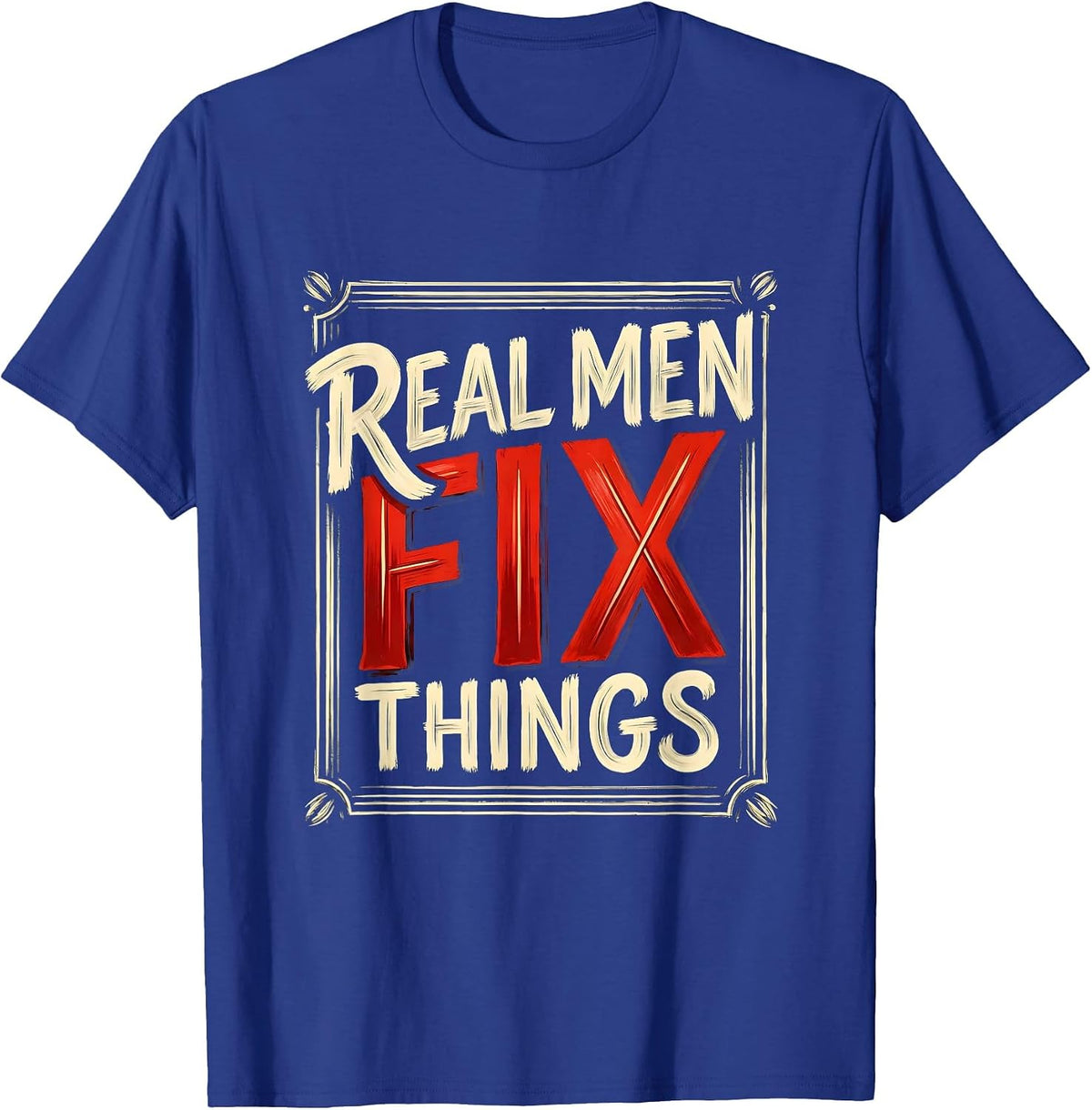 Real Men Fix Things Handyman Pride Design T-Shirt - Royal Blue