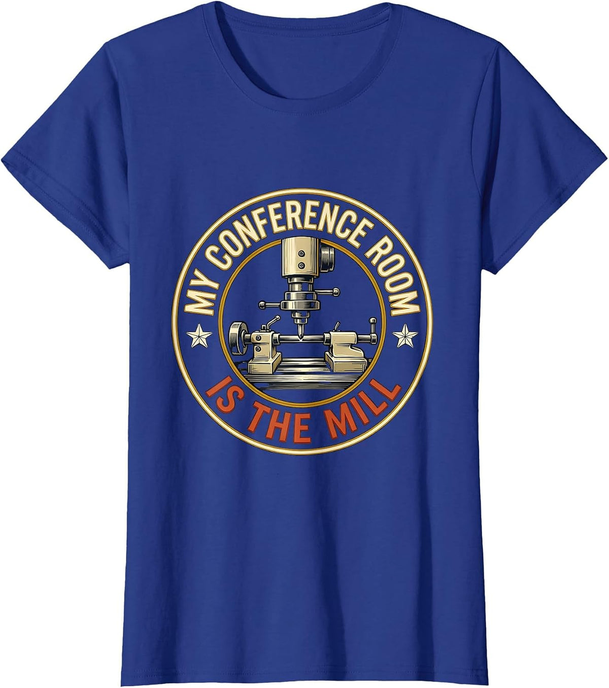 Women's My Conference Room Is The Mill Sign Painter Metalworker T-Shirt - Royal Blue