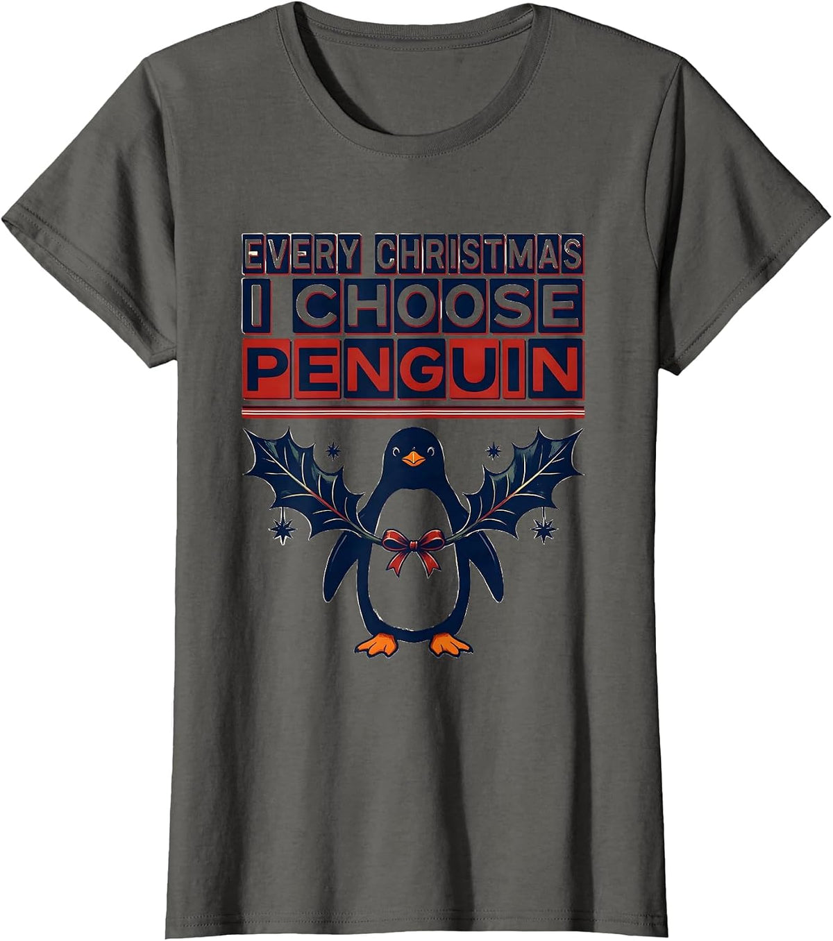 Women's Every Christmas I Choose Penguin Funny Penguin Lover T-Shirt - Asphalt Grey