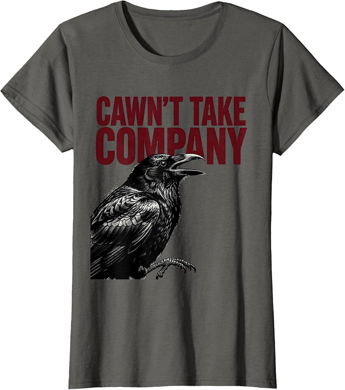 Women's Cawn't Take Company Dark Humor Gothic Crow Raven Halloween T-Shirt - Asphalt Grey