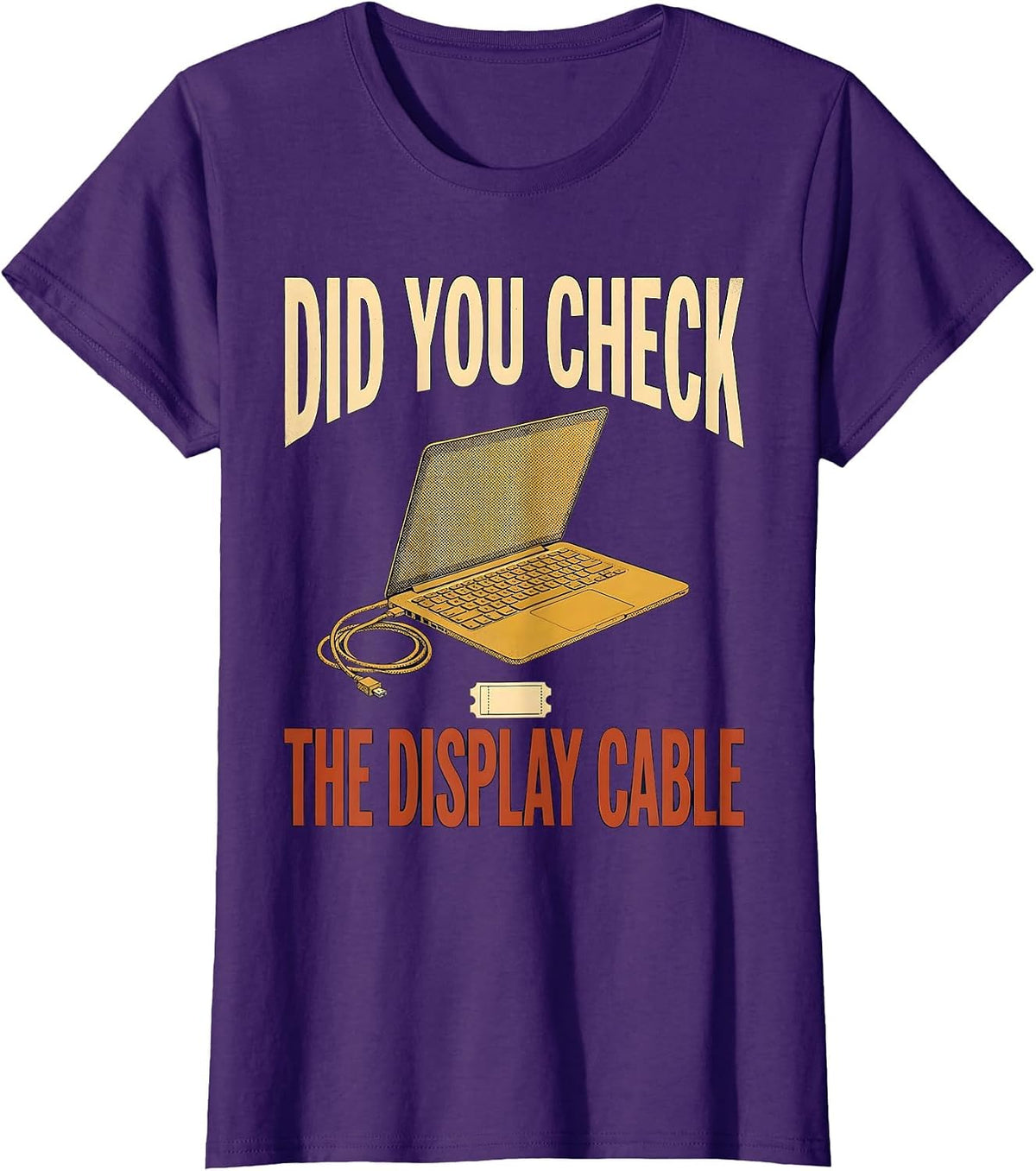 Women's Did You Check The Display Cable Funny IT Tech Support T-Shirt - Purple