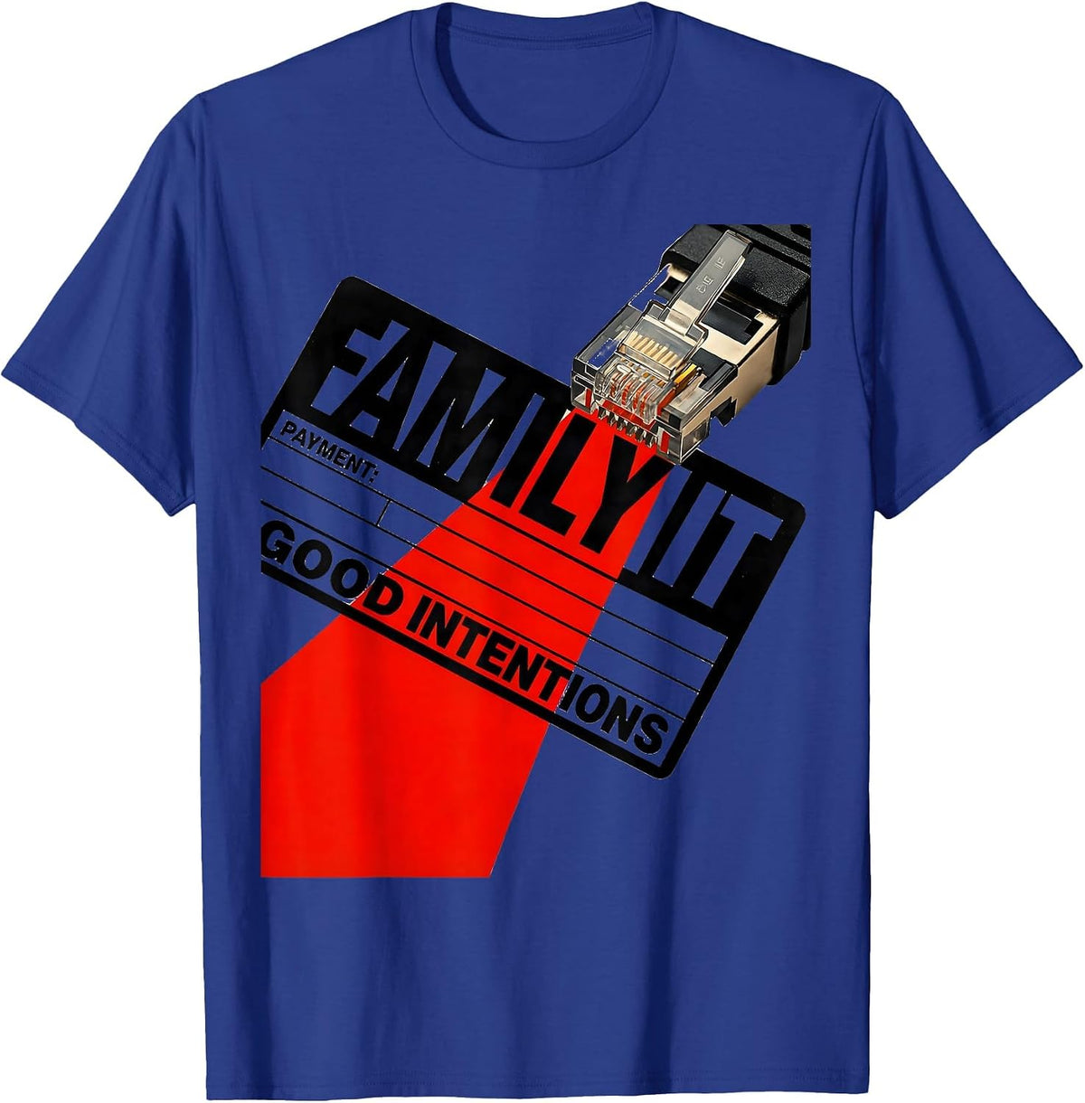 Family IT Payment Good Intentions Funny Tech Support IT T-Shirt - Royal Blue