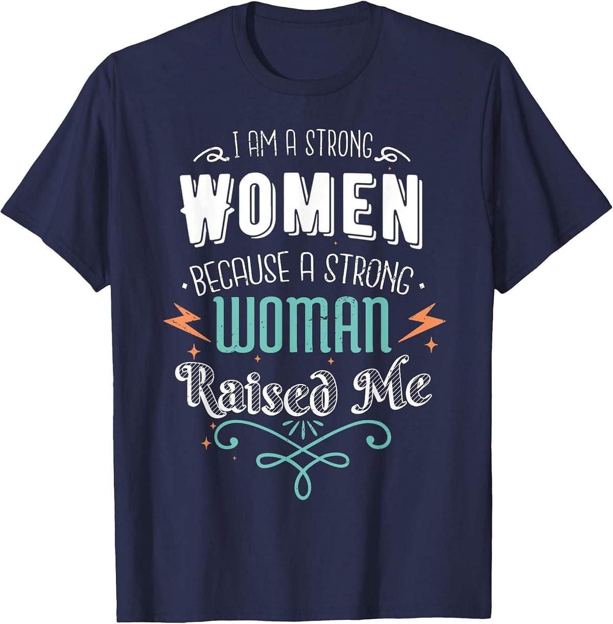 I Am A Strong Women Because A Strong Woman Raised Me Mother T-Shirt - Navy Blue