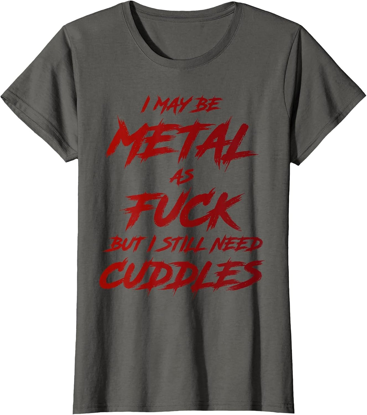 Metal AF But I Still Need Cuddles Metal Fan Funny Metalhead T-Shirt - Asphalt Grey