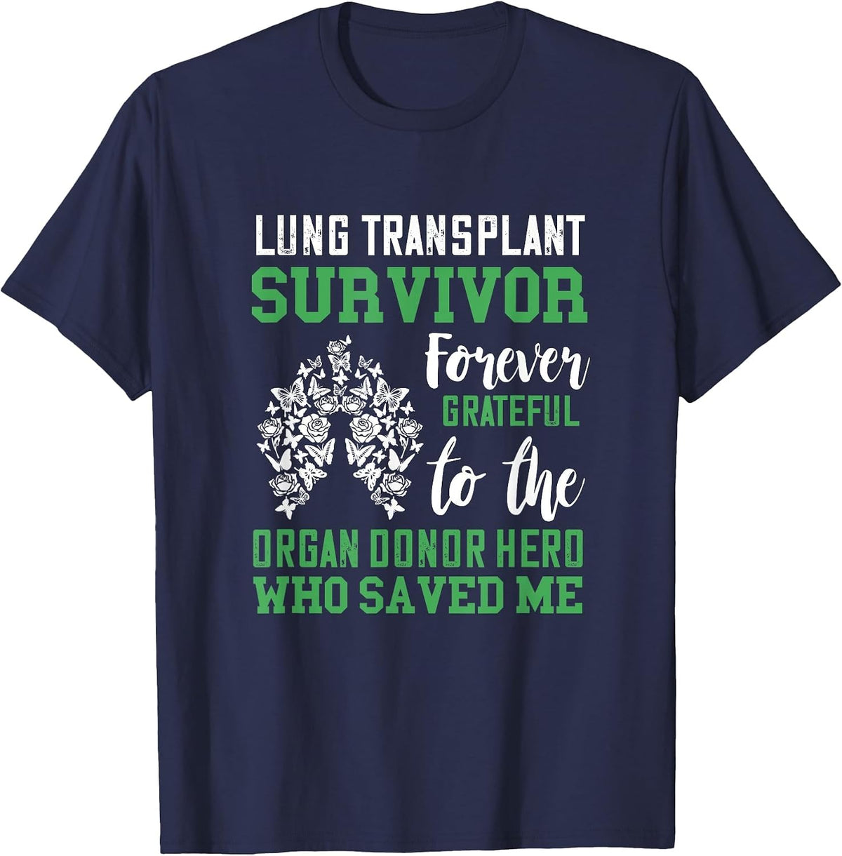 Lung Transplant Survivor Organ Receiver, Organ Donor T-Shirt - Navy Blue