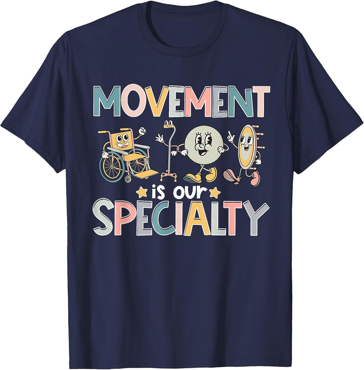 Physical Therapy Movement is Our Specialty PT PTA Therapist T-Shirt - Navy Blue