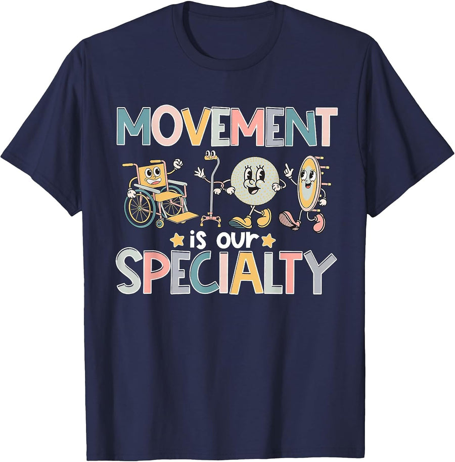 Physical Therapy Movement is Our Specialty PT PTA Therapist T-Shirt - Navy Blue